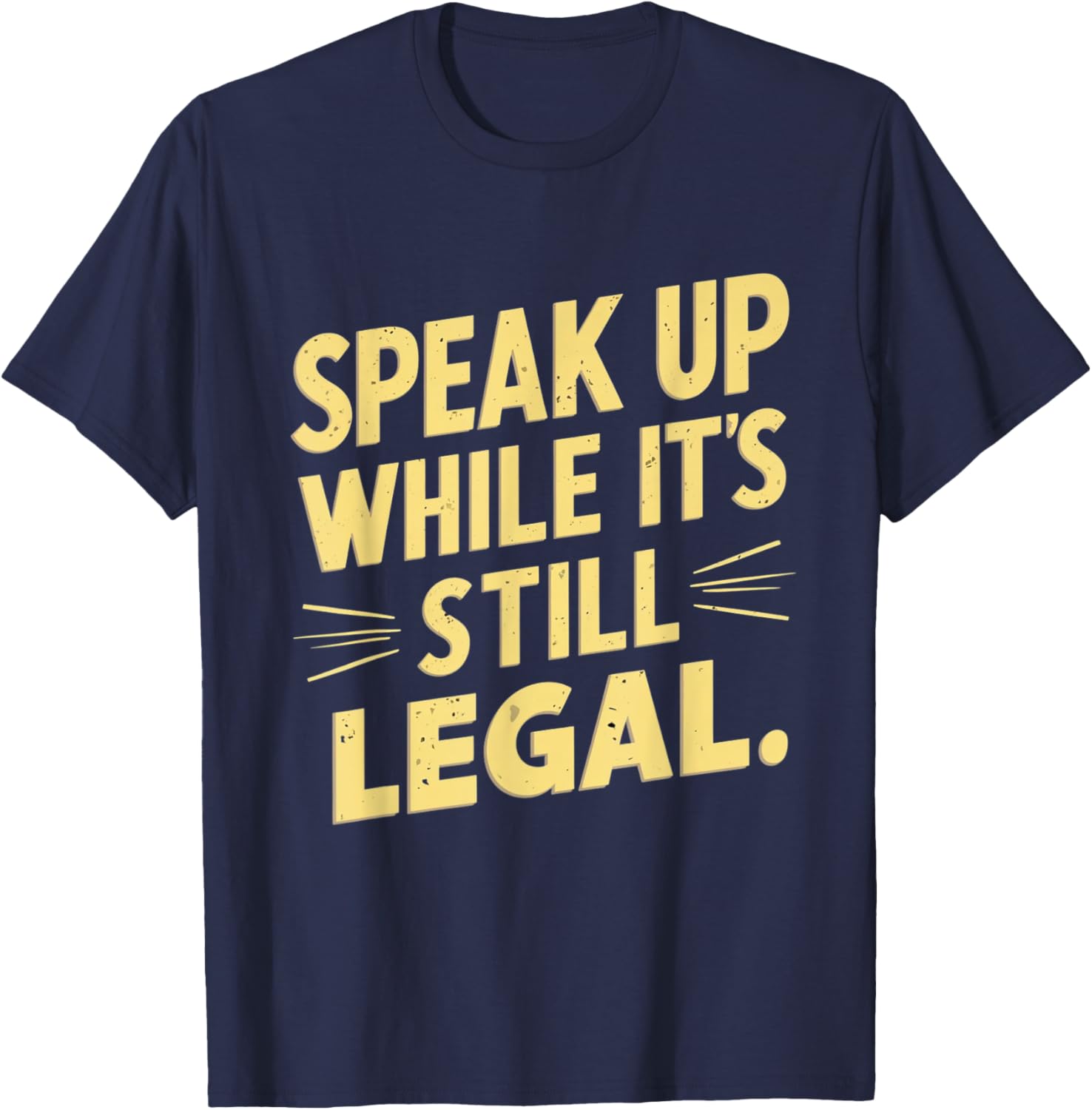 Funny Speak Up While It’s Still Legal Defend Your Voice Cool T-Shirt - T-Shirt | Navy