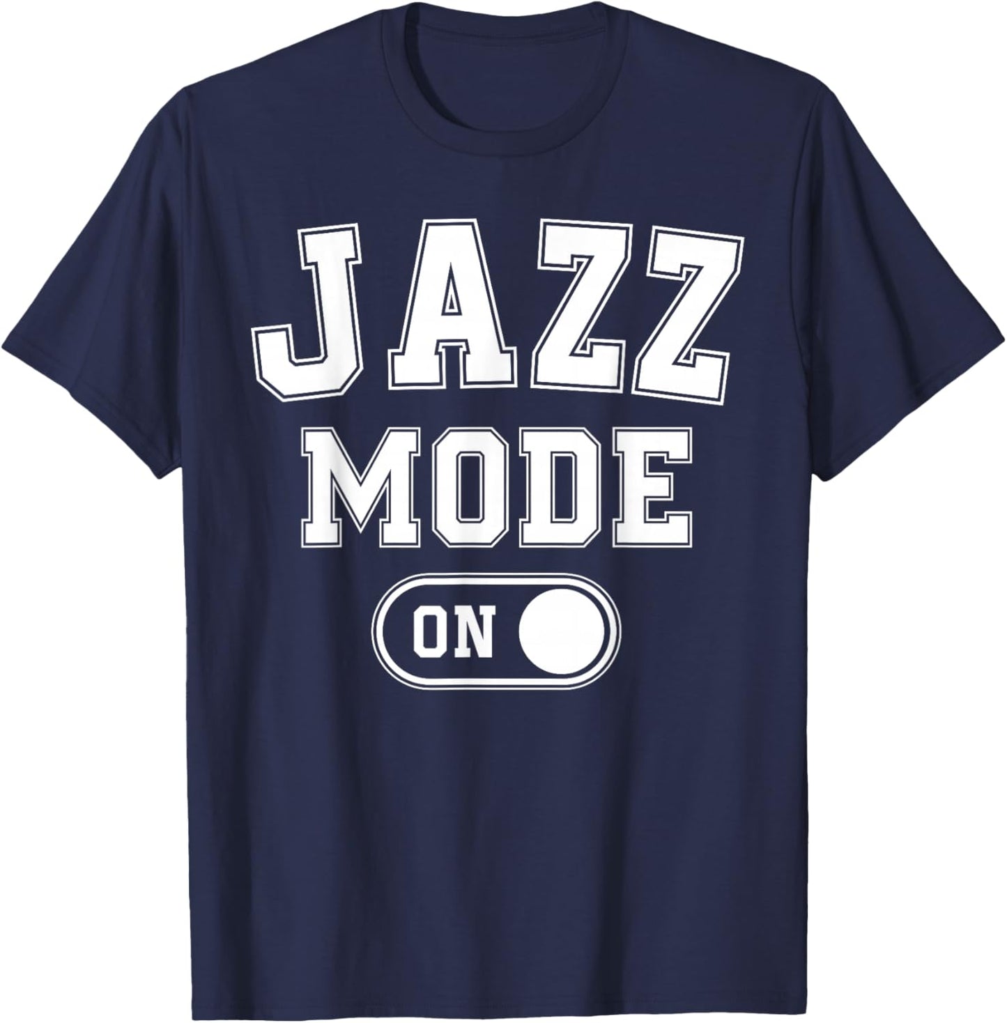 Jazz Mode On Funny Jazz Musician Gift Improviser T-Shirt - T-Shirt | Navy