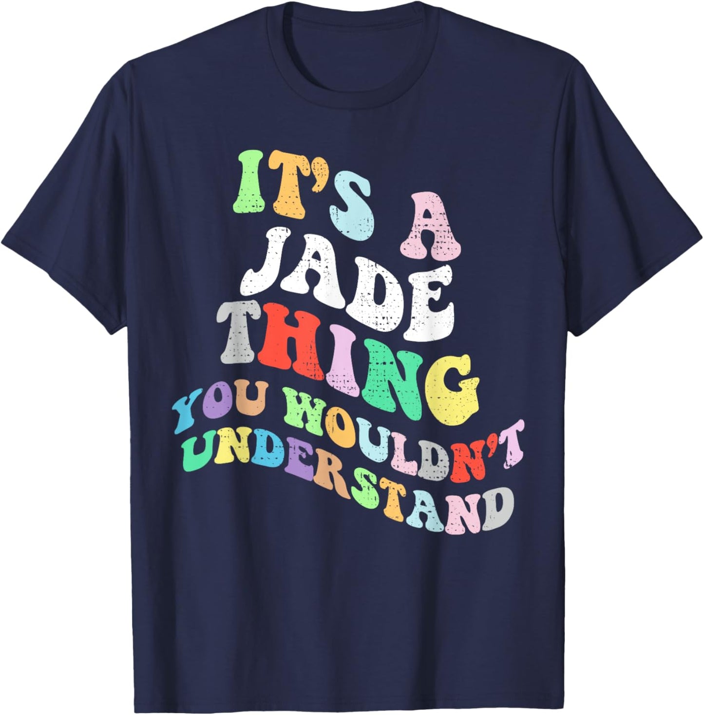 Retro Groovy Its a Jade Thing You Wouldnt Understand T-Shirt - T-Shirt | Navy
