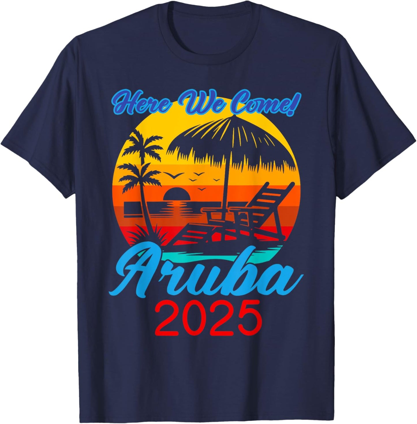 Aruba Trip 2025 Here We Come Beach Road Trip Summer Vacation T-Shirt - T-Shirt | Navy