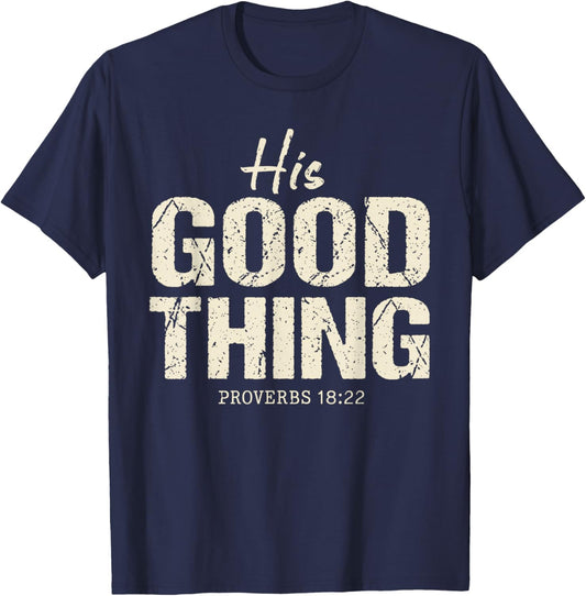 His Good Thing Proverbs 18 22 Christian Wife Bible Verse T-Shirt - T-Shirt | Navy