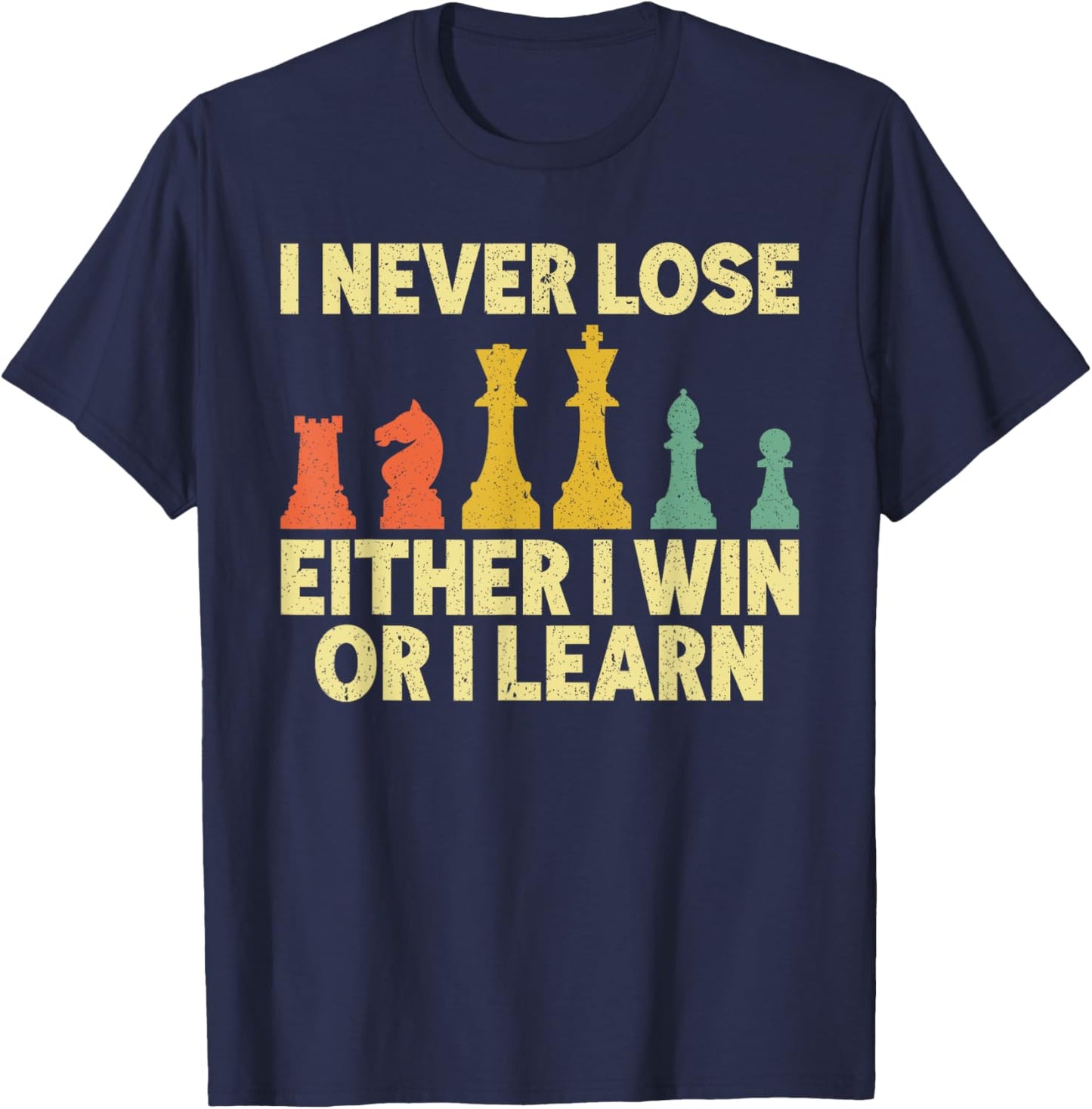 I Never Lose Either I Win Or Learn Chess Player Chess Lovers T-Shirt - T-Shirt | Navy