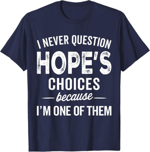I Never Question Hope’s Choices - Hope Personalized Name T-Shirt - T-Shirt | Navy
