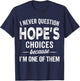 I Never Question Hope’s Choices - Hope Personalized Name T-Shirt - T-Shirt | Navy