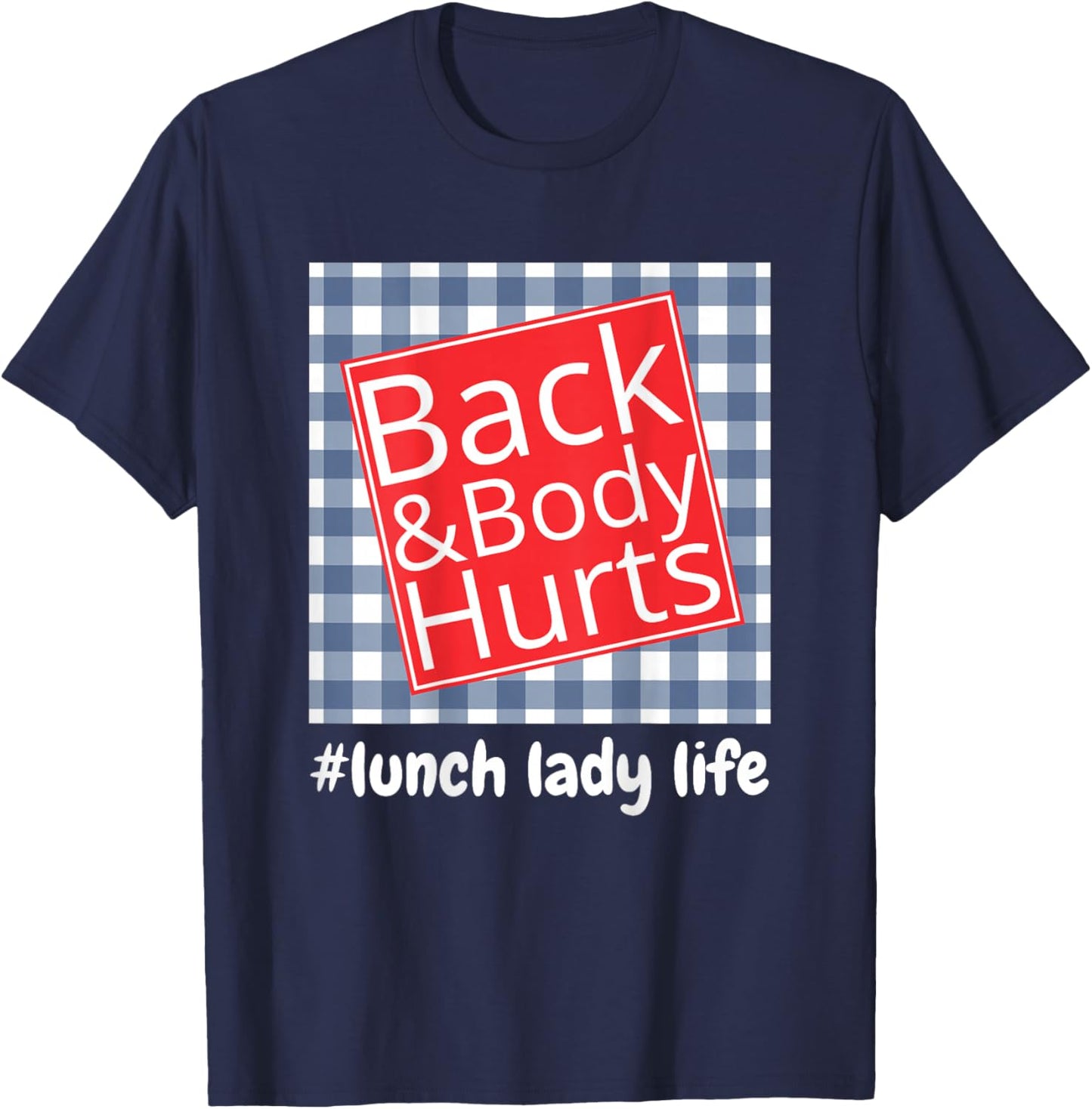 Lunch Lady Life Back Body Hurts Funny T-Shirt - T-Shirt | Navy