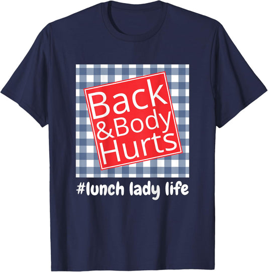 Lunch Lady Life Back Body Hurts Funny T-Shirt - T-Shirt | Navy