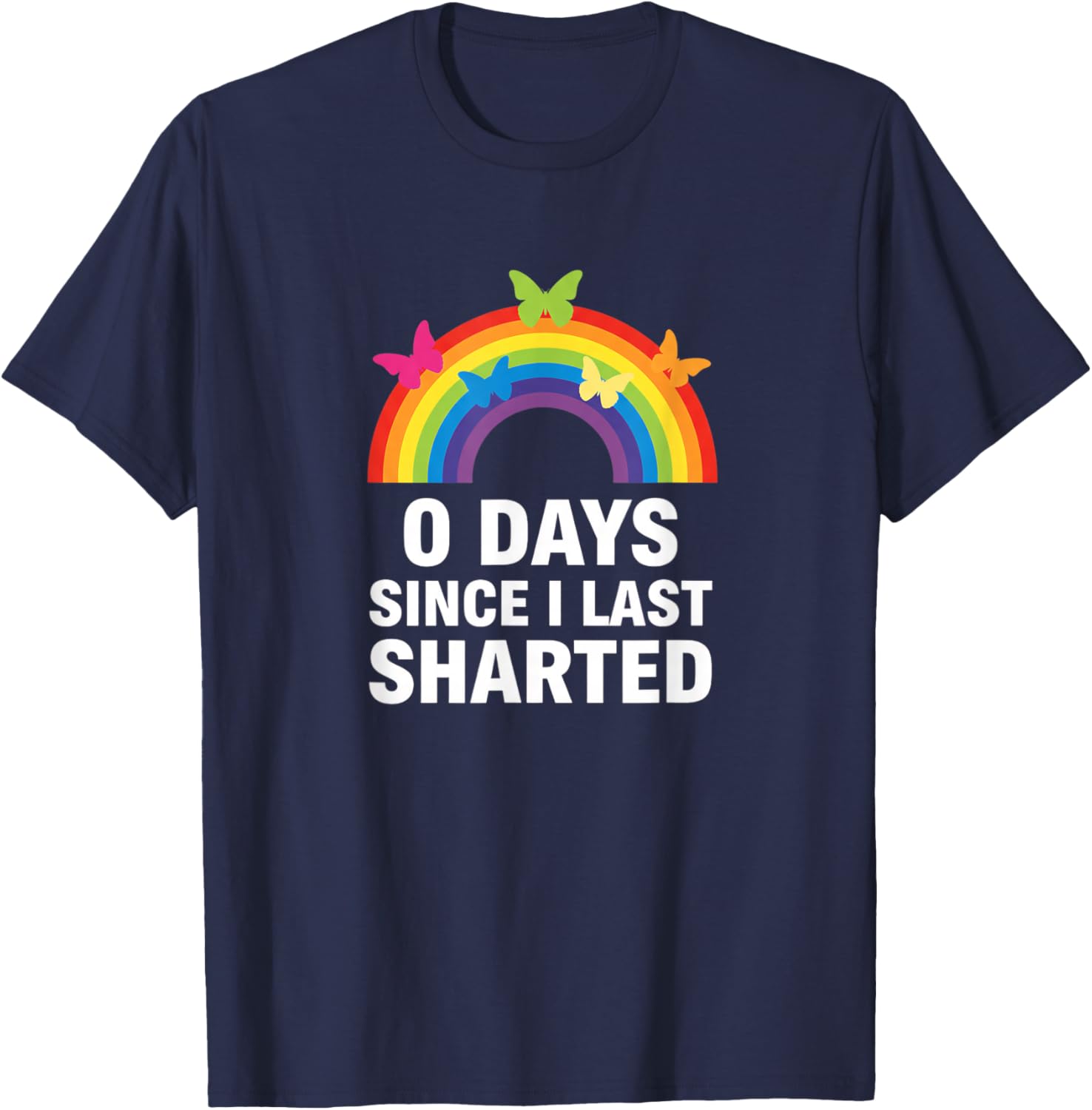 0 Days Since I Last Sharted T-Shirt - T-Shirt | Navy