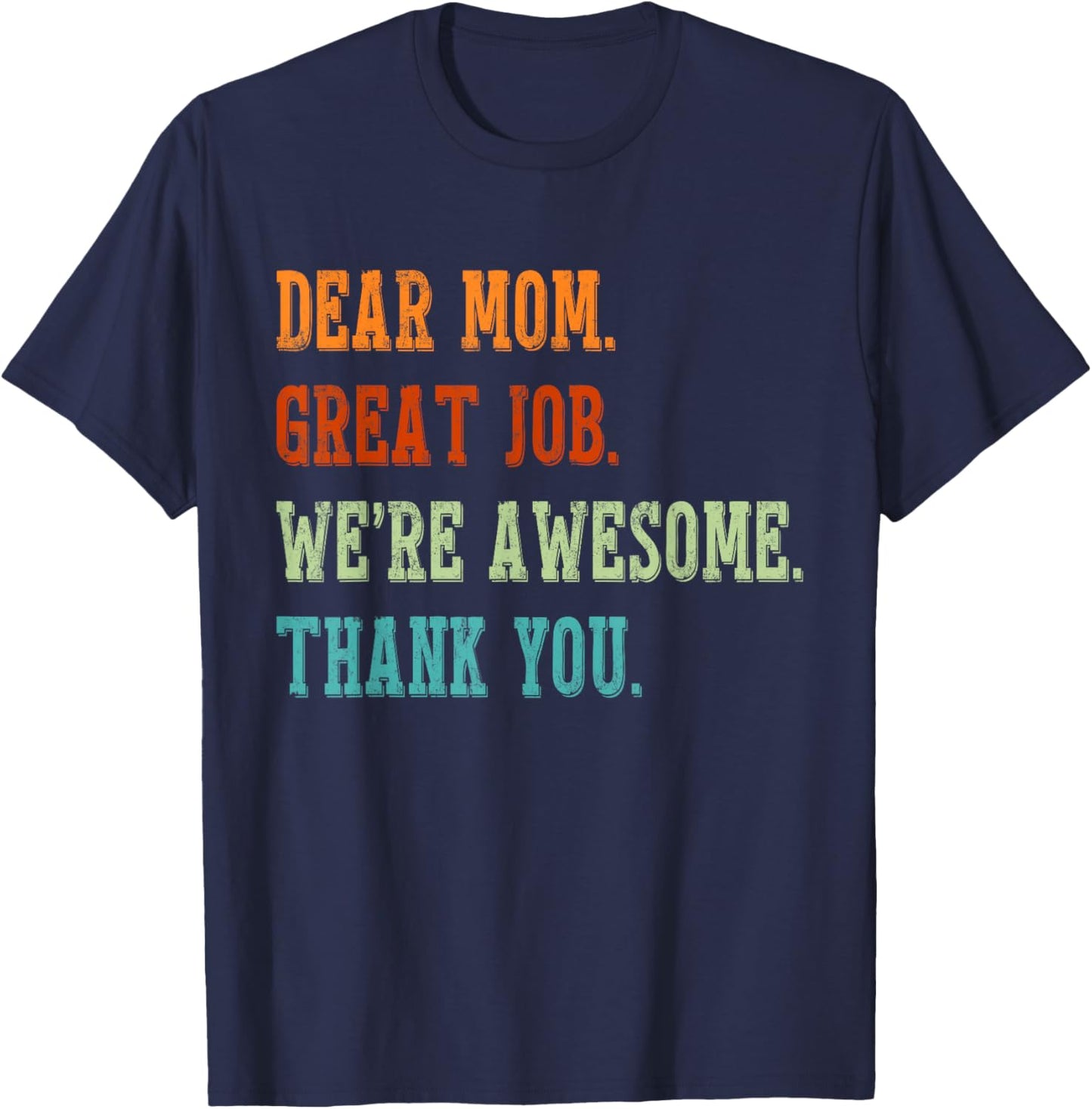 Dear Mom Great Job We're Awesome Mothers Day Matching Family T-Shirt - T-Shirt | Navy