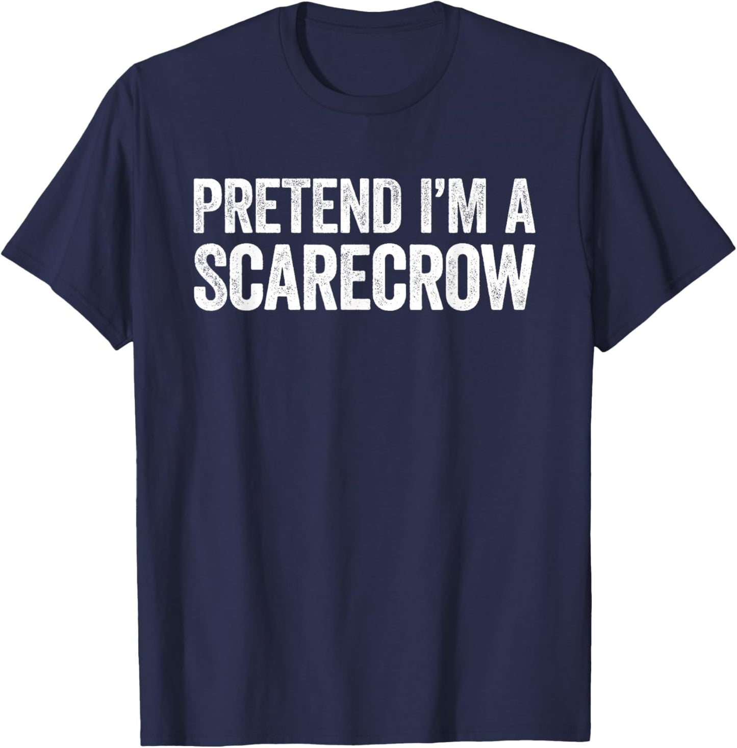 Pretend I'm A Scarecrow Shirt Adult Kids Men Women Costume T-Shirt - T-Shirt | Navy