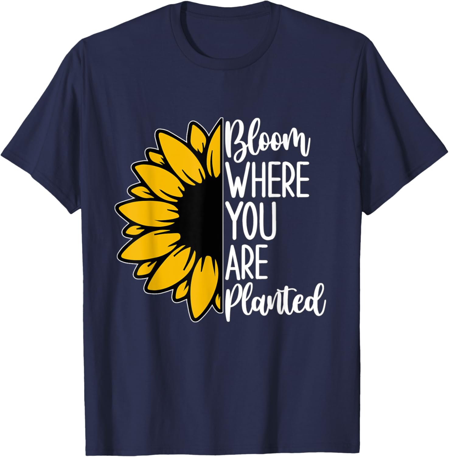 Bloom Where You Are Planted - Sunflower T-Shirt - T-Shirt | Navy