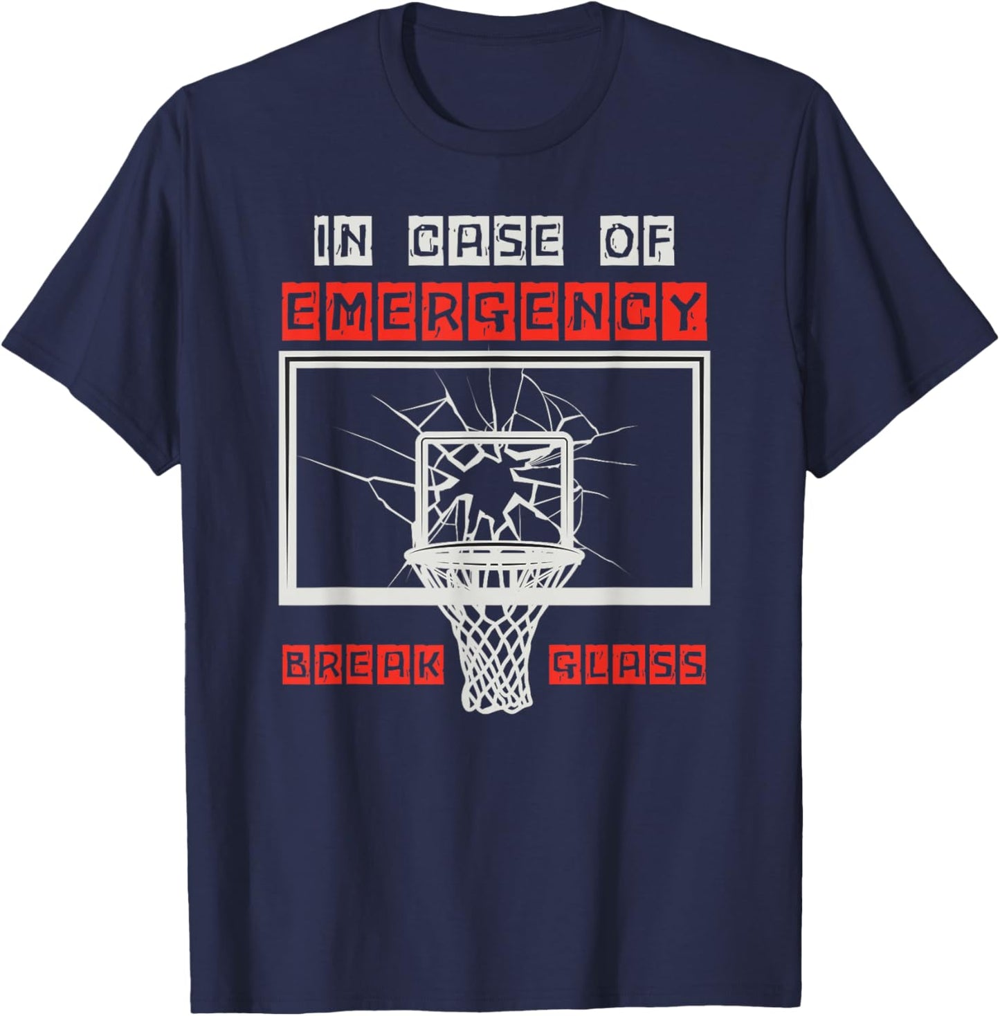 In Case of Emergency Break Glass Basketball Backboard Dunk T-Shirt - T-Shirt | Navy