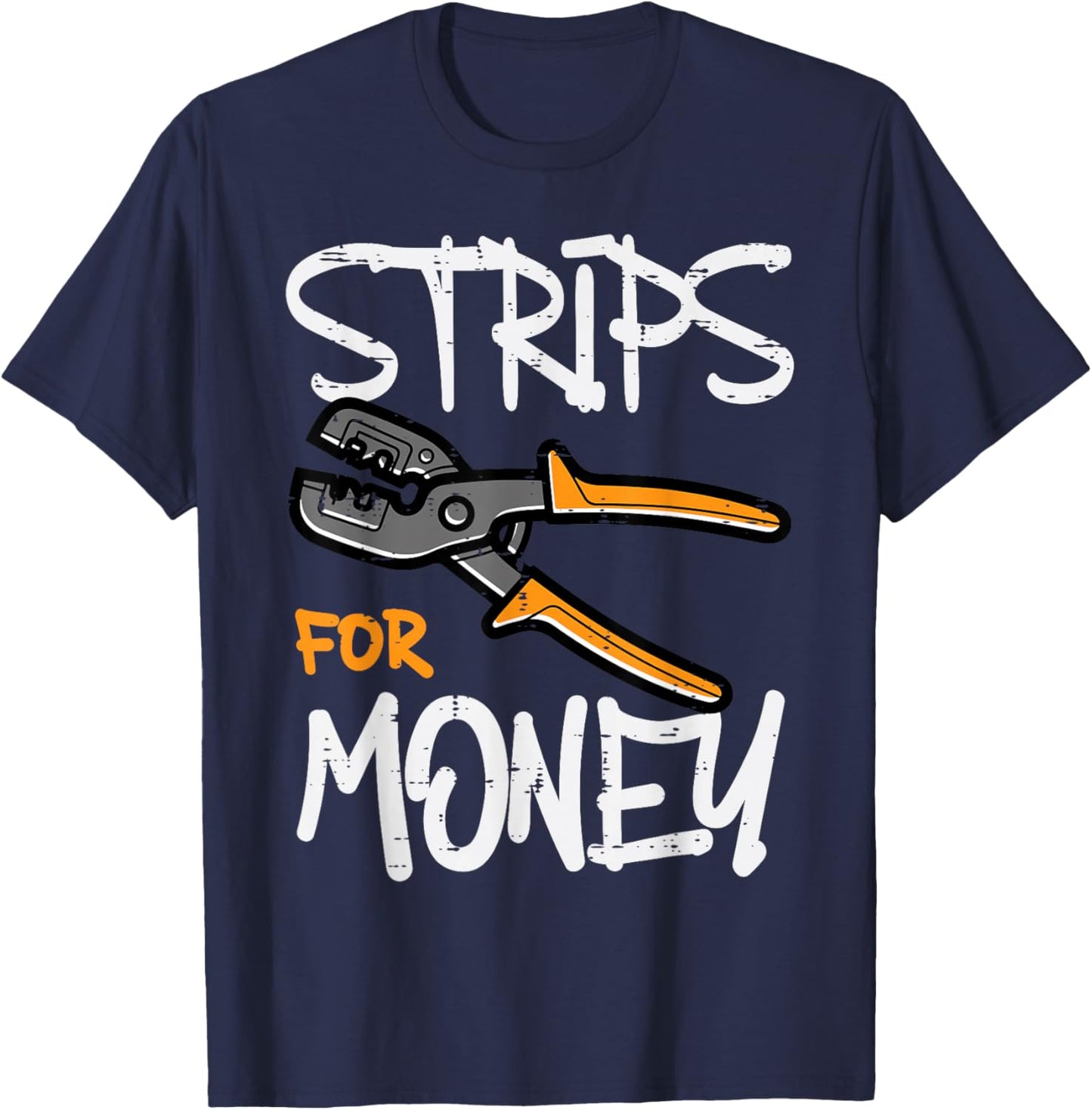 Electrician Strips for Money Funny Wire Stripper Men Women T-Shirt - T-Shirt | Navy
