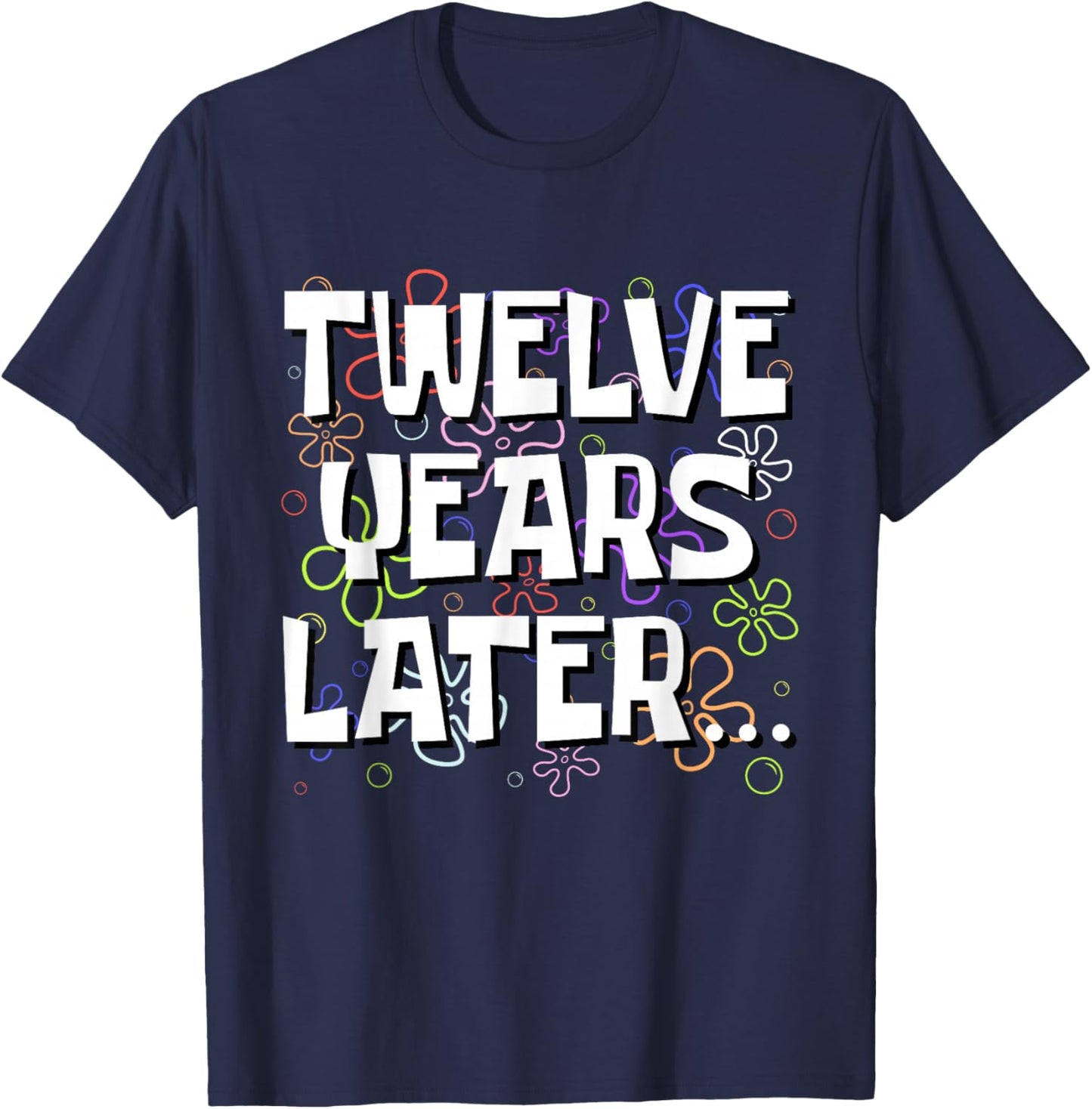 Twelve Years Later Funny Meme 12 Year Old 12th Birthday T-Shirt - T-Shirt | Navy