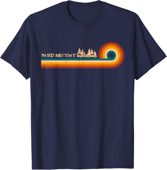 Sarcastic Shirt Retro Stripes I'm Sexy And I Tow It Shirt T-Shirt - T-Shirt | Navy