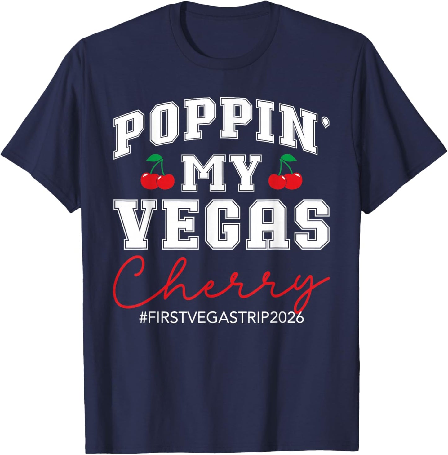 Poppin' My Vegas Cherry First Vegas Trip 2026 Vacation Party T-Shirt - T-Shirt | Navy
