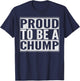 Proud to be a Chump T-Shirt - T-Shirt | Navy