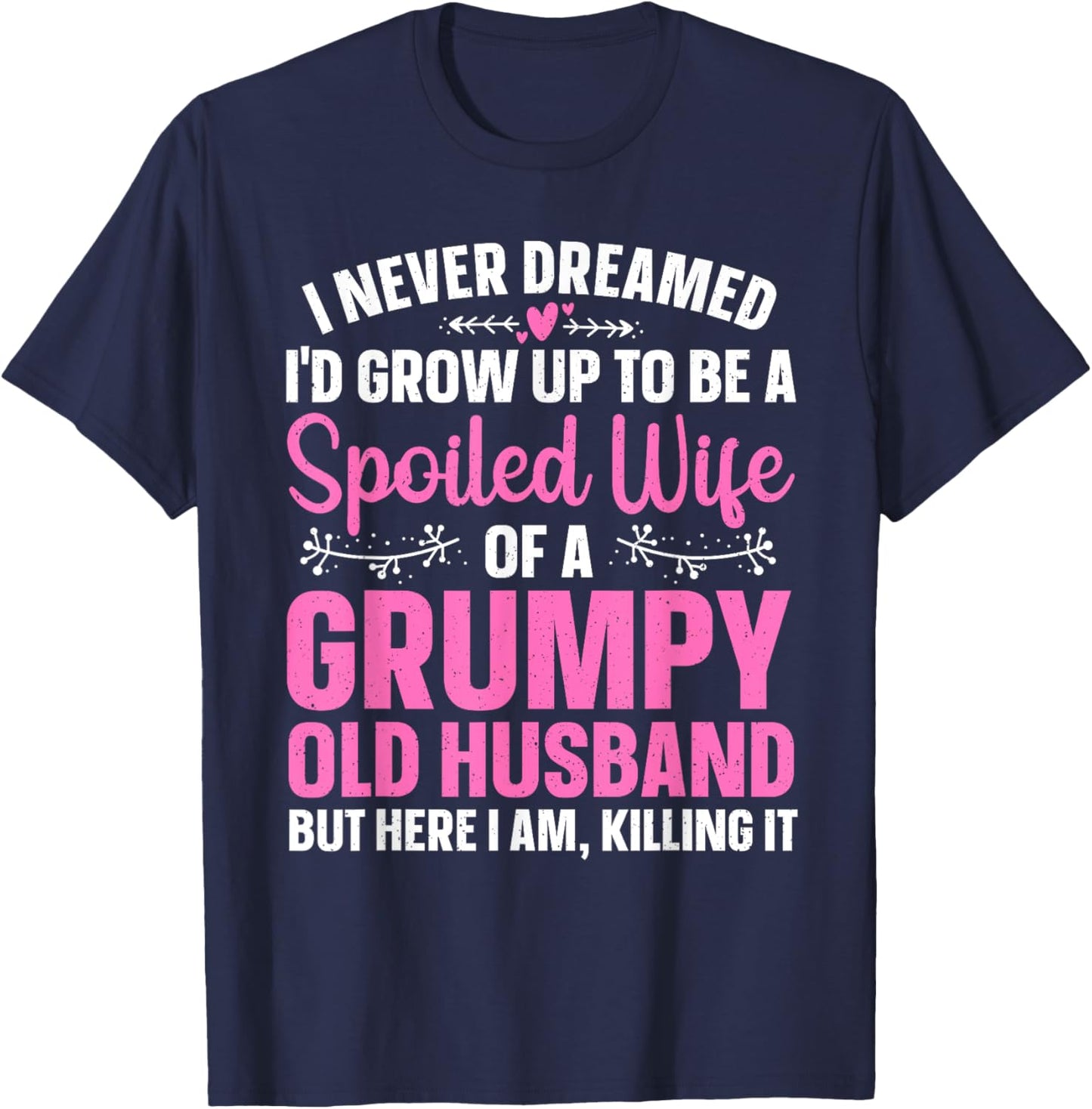 Funny Spoiled Wife Art Girls Grumpy Old Husband T-Shirt - T-Shirt | Navy