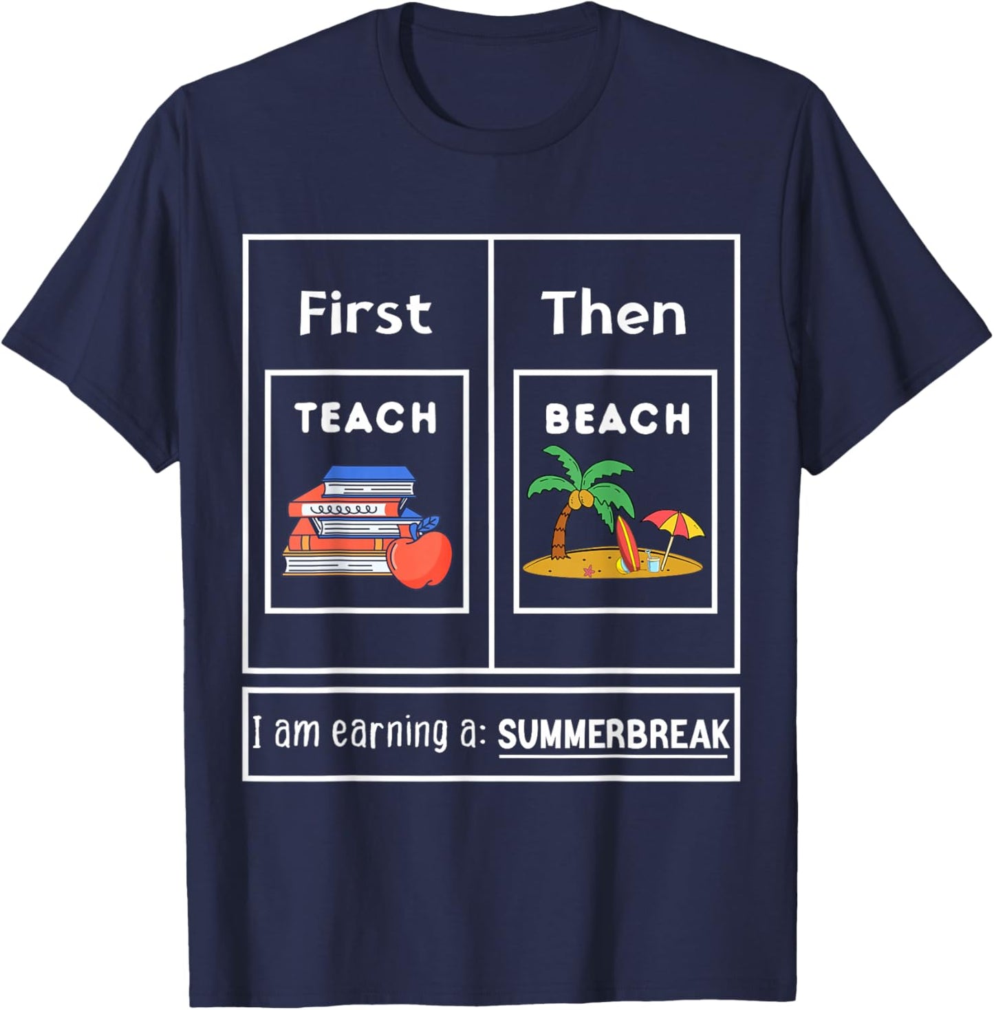 First Teach Then Beach I Am Earning A Summer Break Teachers Women Kids T-Shirt - T-Shirt | Navy