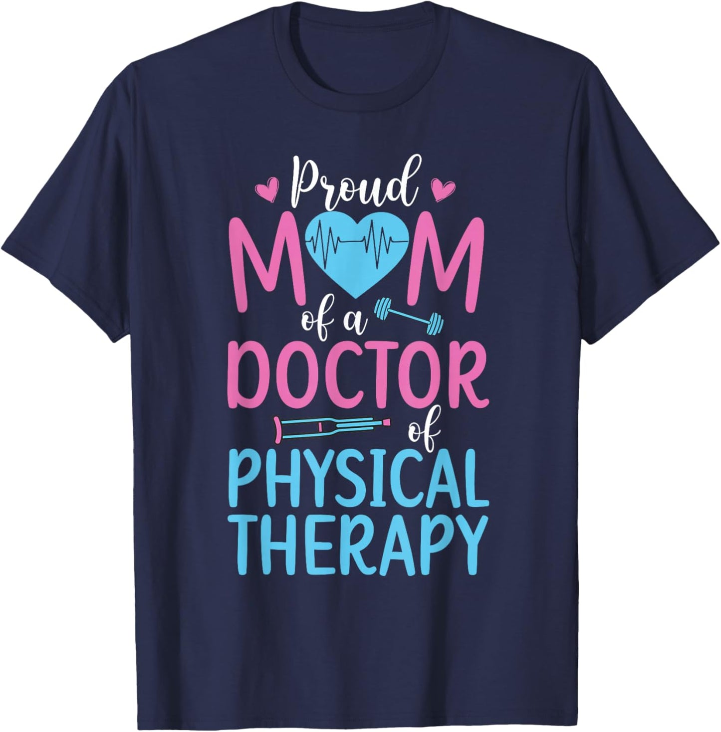Mom of A Doctor of Physical Therapy Mama Proud DPT Mom T-Shirt - T-Shirt | Navy