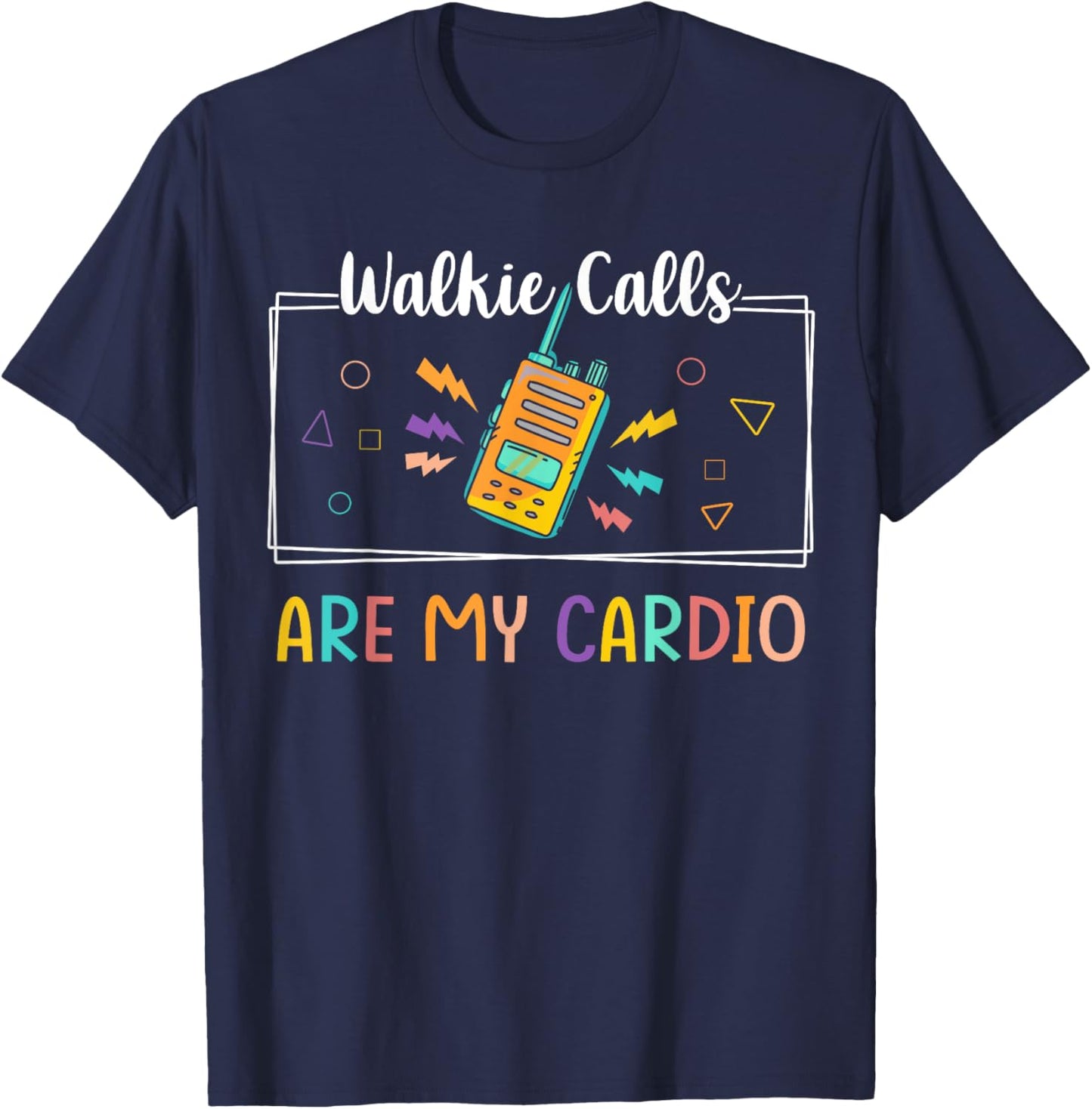 Walkie Calls Are My Cardio Special Education Teacher School T-Shirt - T-Shirt | Navy