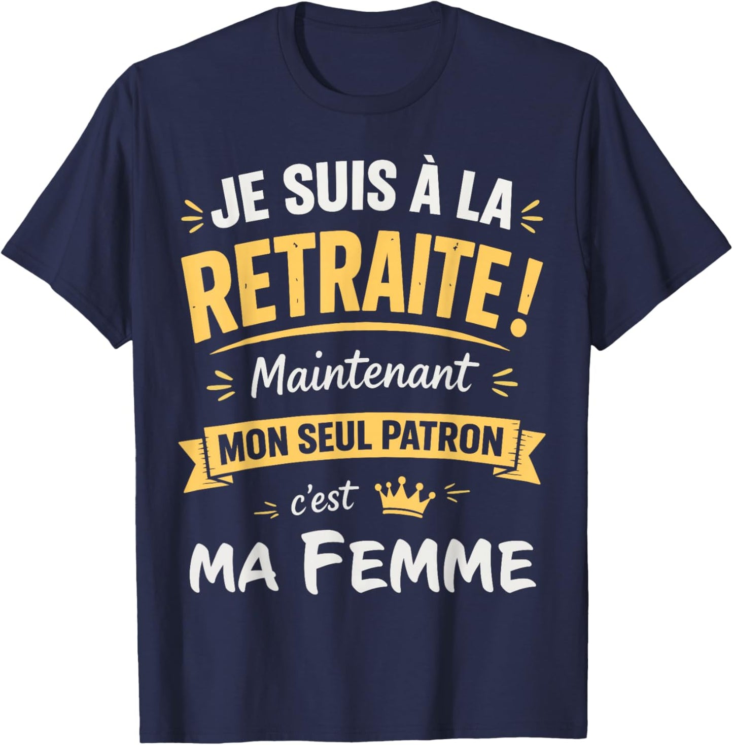 Humour Retraite Mon Patron C'est Ma Femme Retraité 2026 T-Shirt - T-Shirt | Navy