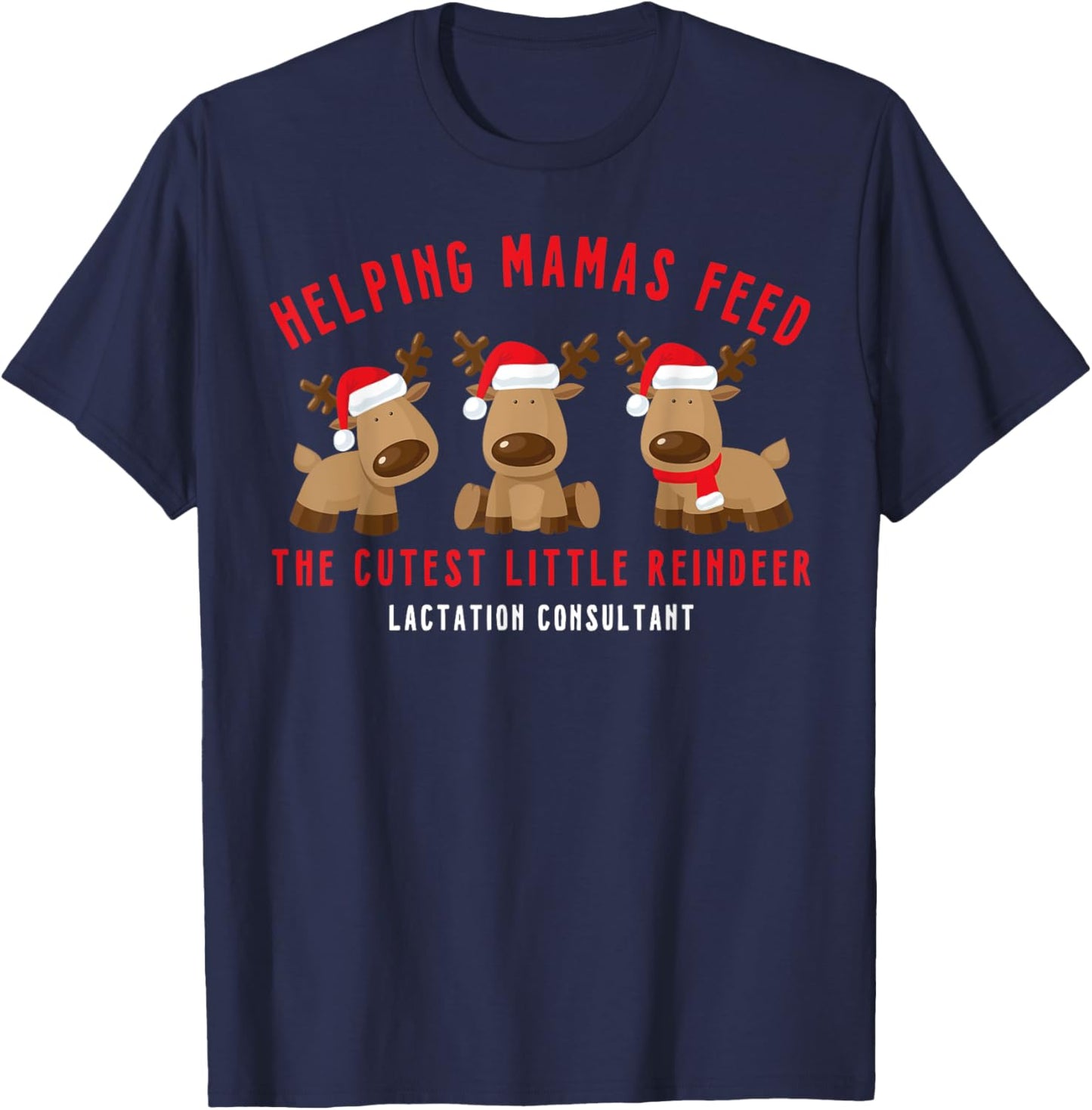 Helping Mamas Feed Cutest Reindeer Lactation Consultant Xmas T-Shirt - T-Shirt | Navy