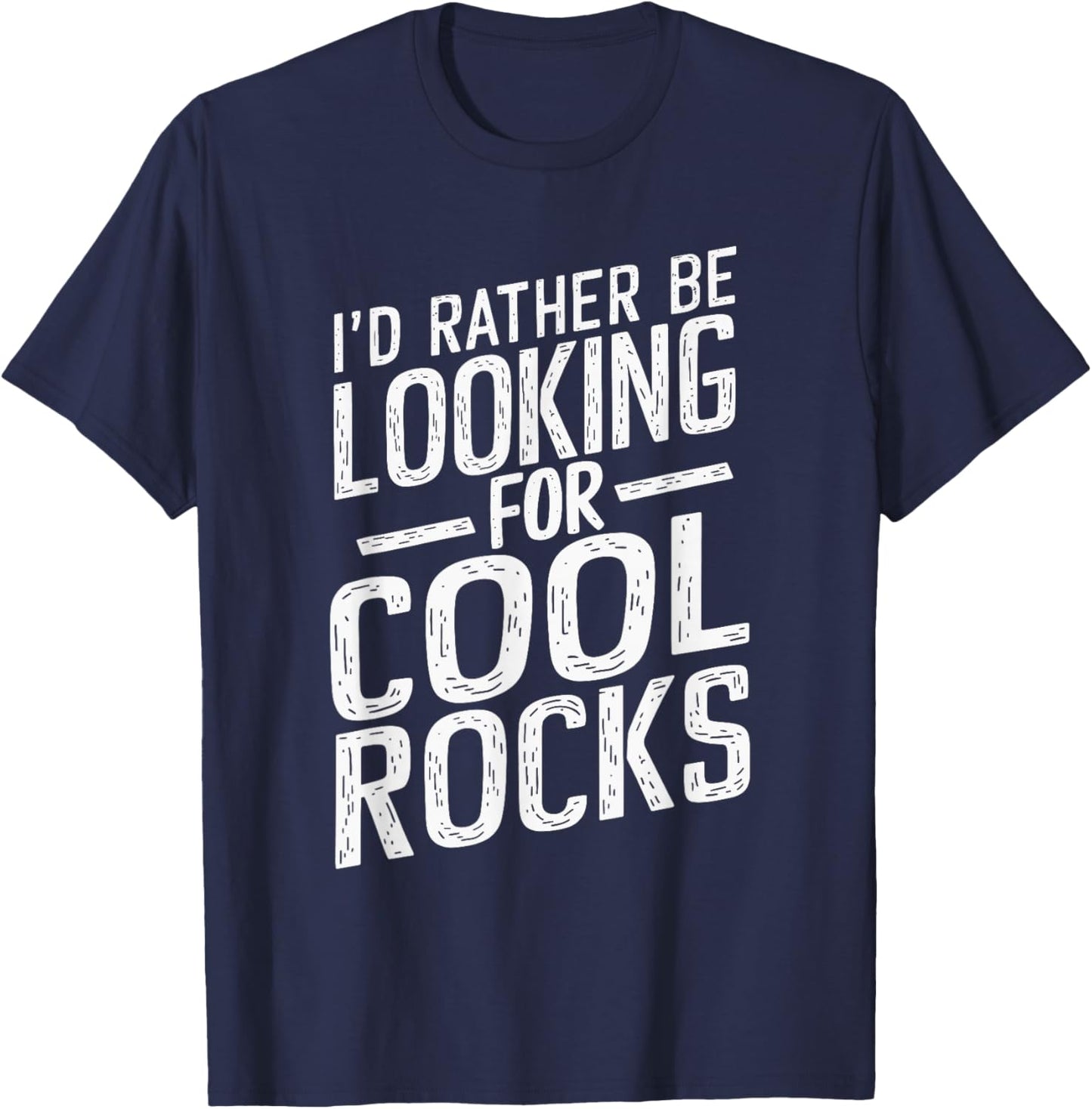 I'd Rather Be Looking For Cool Rocks T-Shirt - T-Shirt | Navy