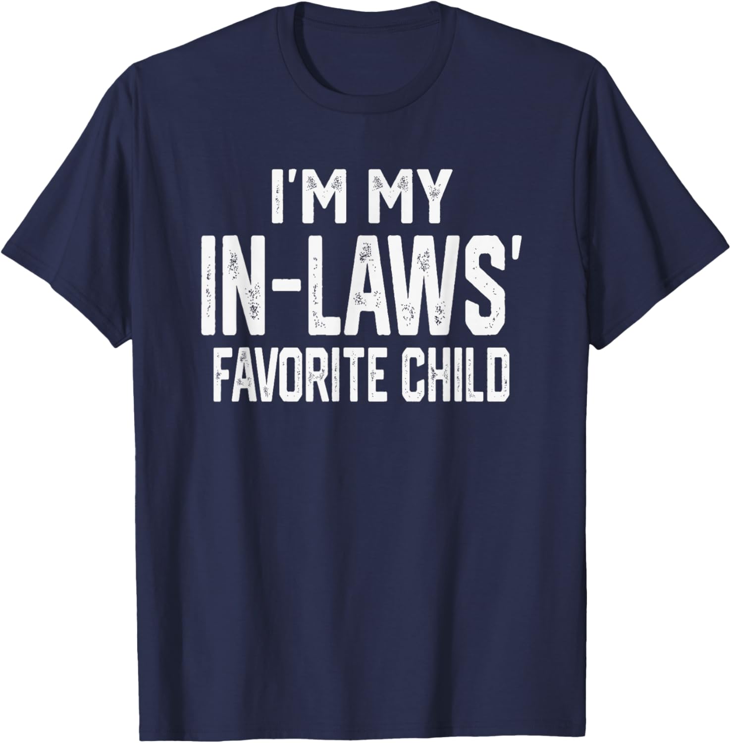 I’m My in-Laws’ Favorite Child Funny Family Kids Valentine T-Shirt - T-Shirt | Navy