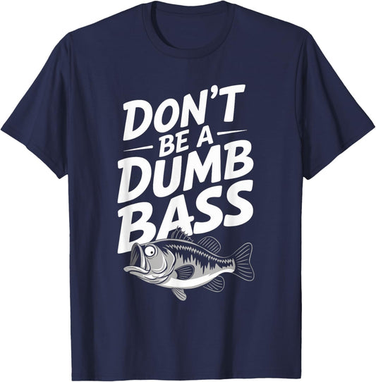 Don’t Be A Dumb Bass Funny Fishing Lover T-Shirt - T-Shirt | Navy