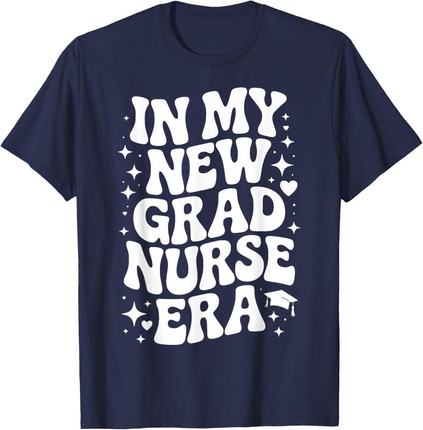 in My New Grad Nurse Era, RN Graduation, Nursing Residency T-Shirt - T-Shirt | Navy