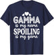 Gamma Is My Name Spoiling Is My Game Funny Mother's Day T-Shirt - T-Shirt | Navy