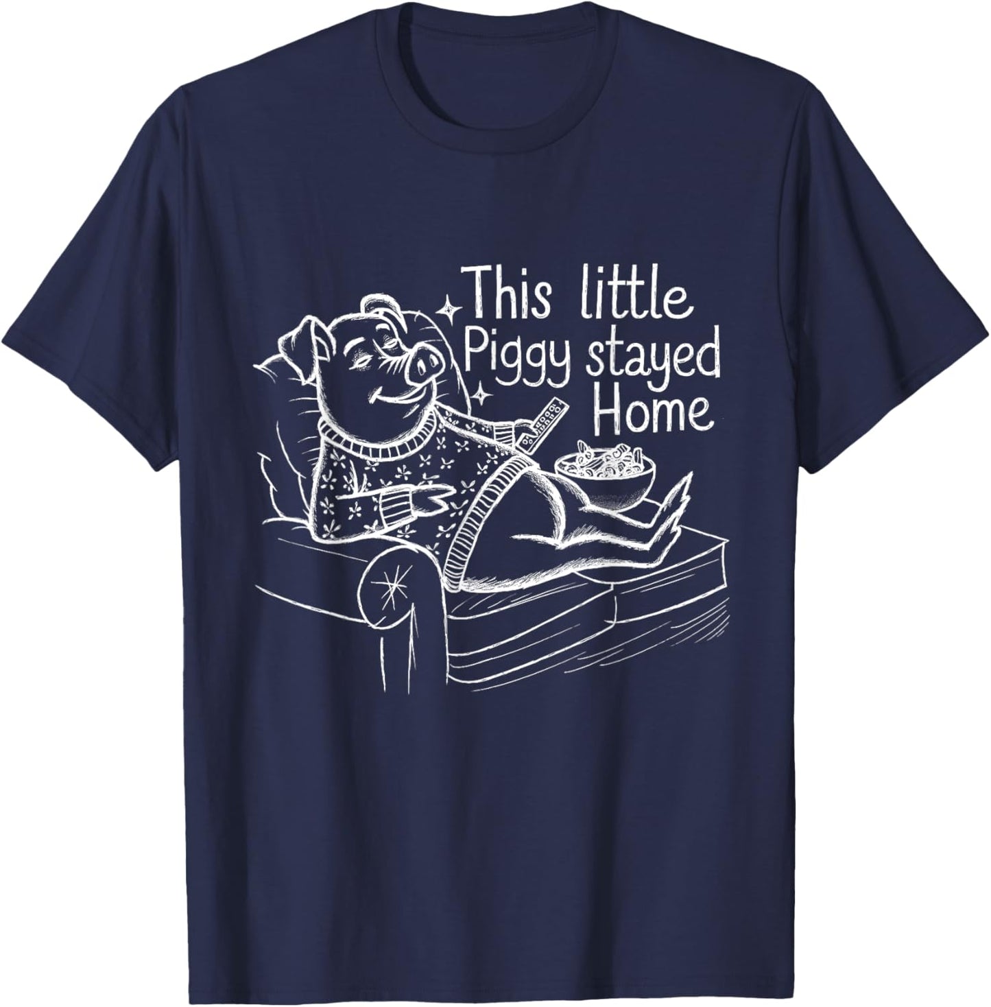 This Little Piggy Stayed Home Cozy Pig Humor Design T-Shirt - T-Shirt | Navy