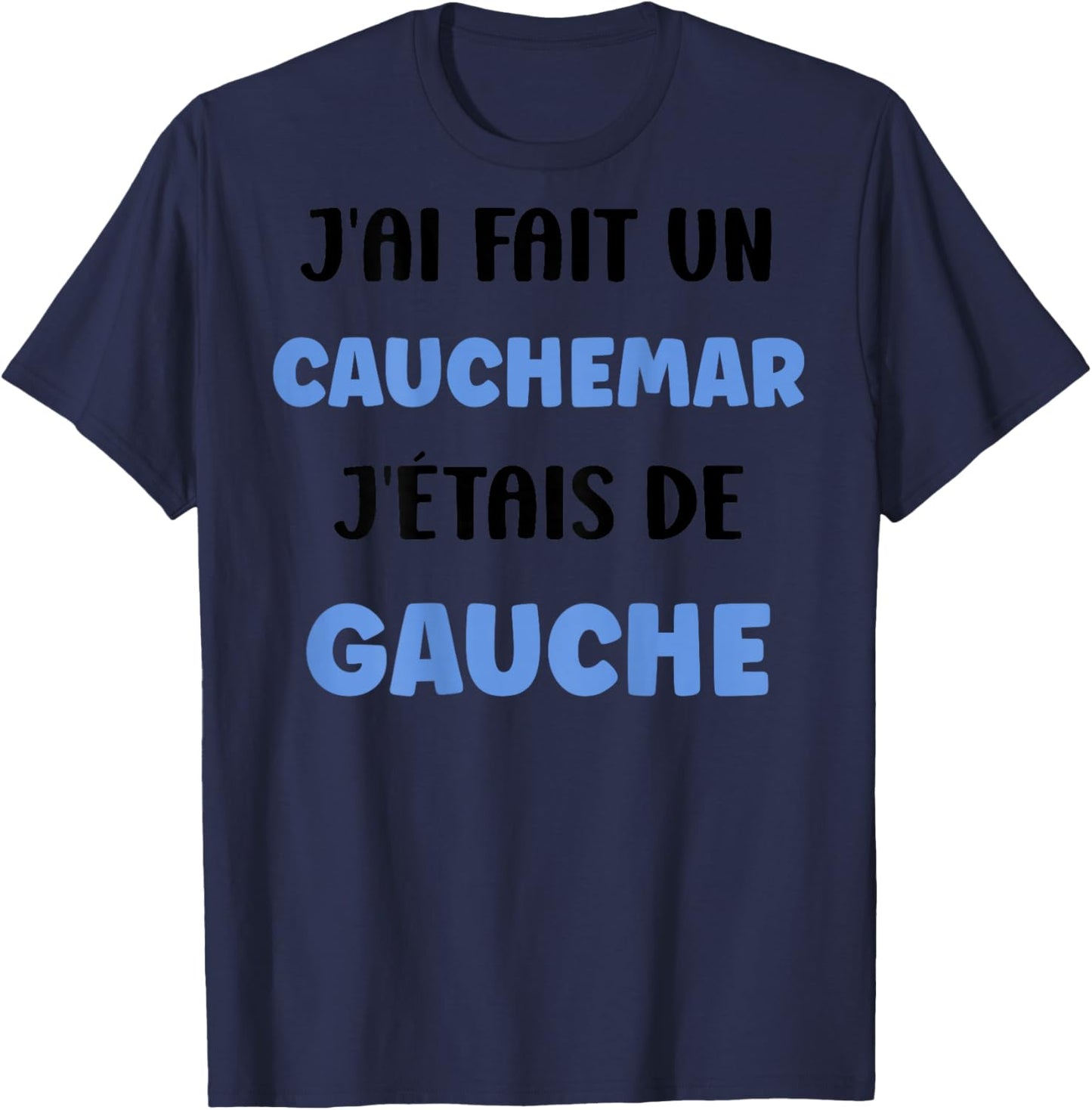 Humour France [Back] J'AI fait un Caumar J'était De Gauche T-Shirt - T-Shirt | Navy