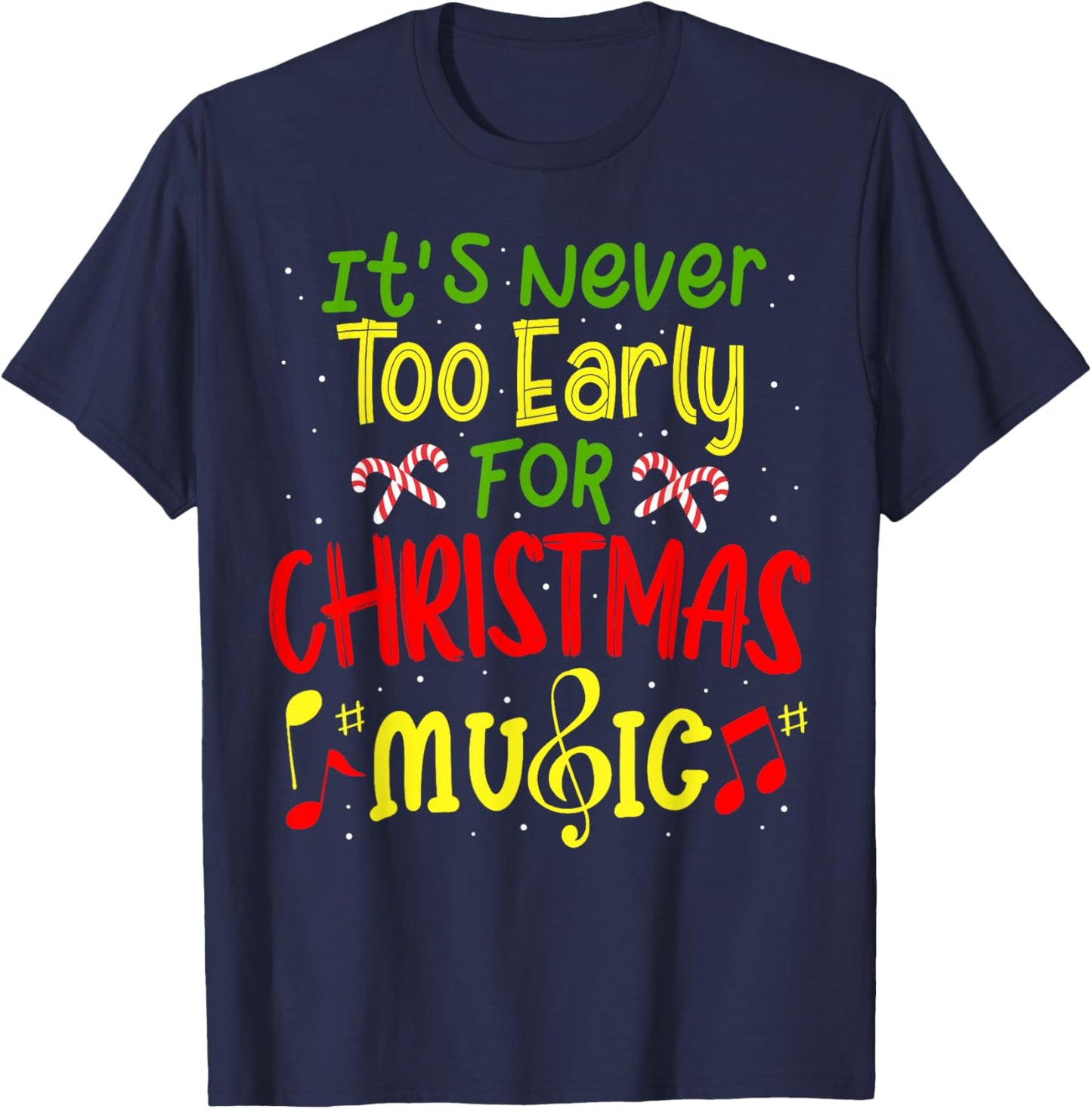 It's Never Too Early For Christmas Music Lover Winter Season T-Shirt - T-Shirt | Navy
