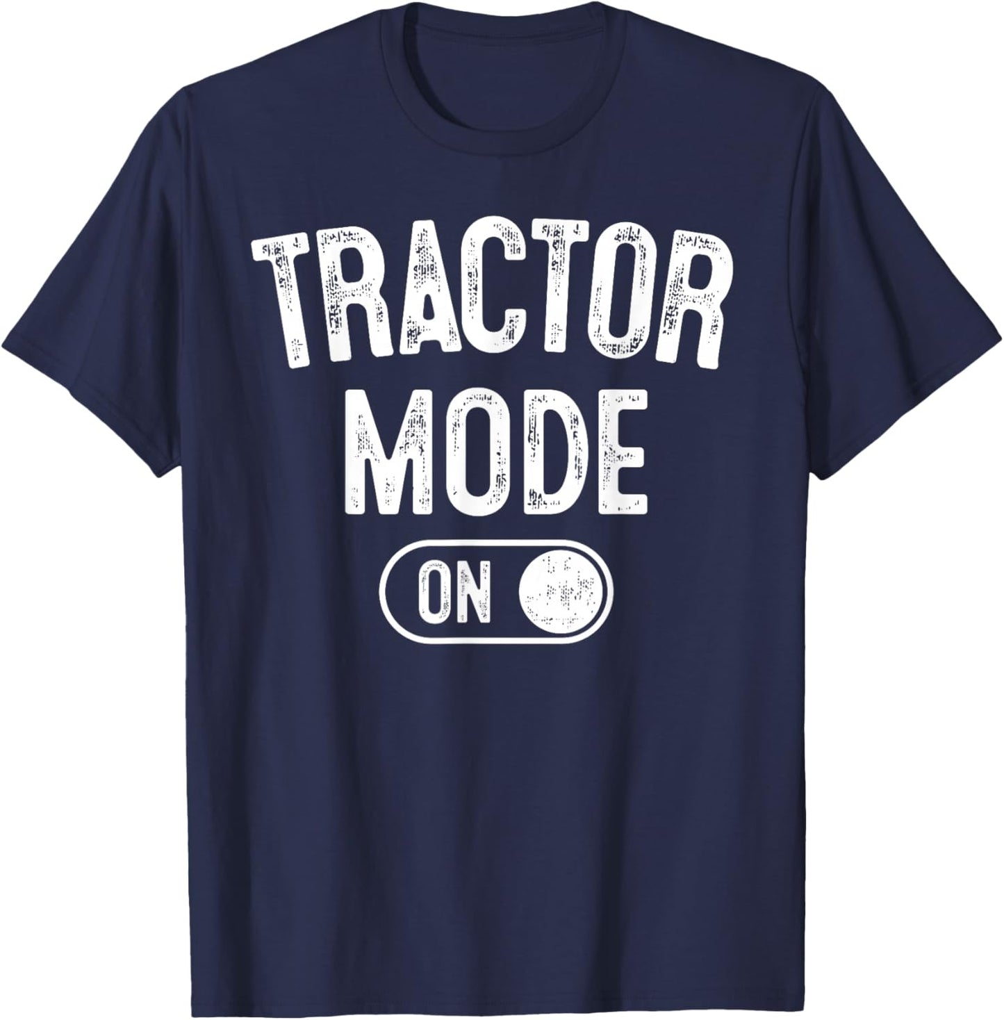 Tractor Mode On Costume Funny Farm Construction Gift Farmer T-Shirt - T-Shirt | Navy
