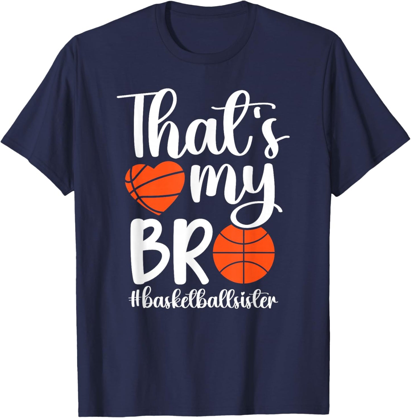 That's My Bro Basketball Sister Of A Basketball Player T-Shirt - T-Shirt | Navy