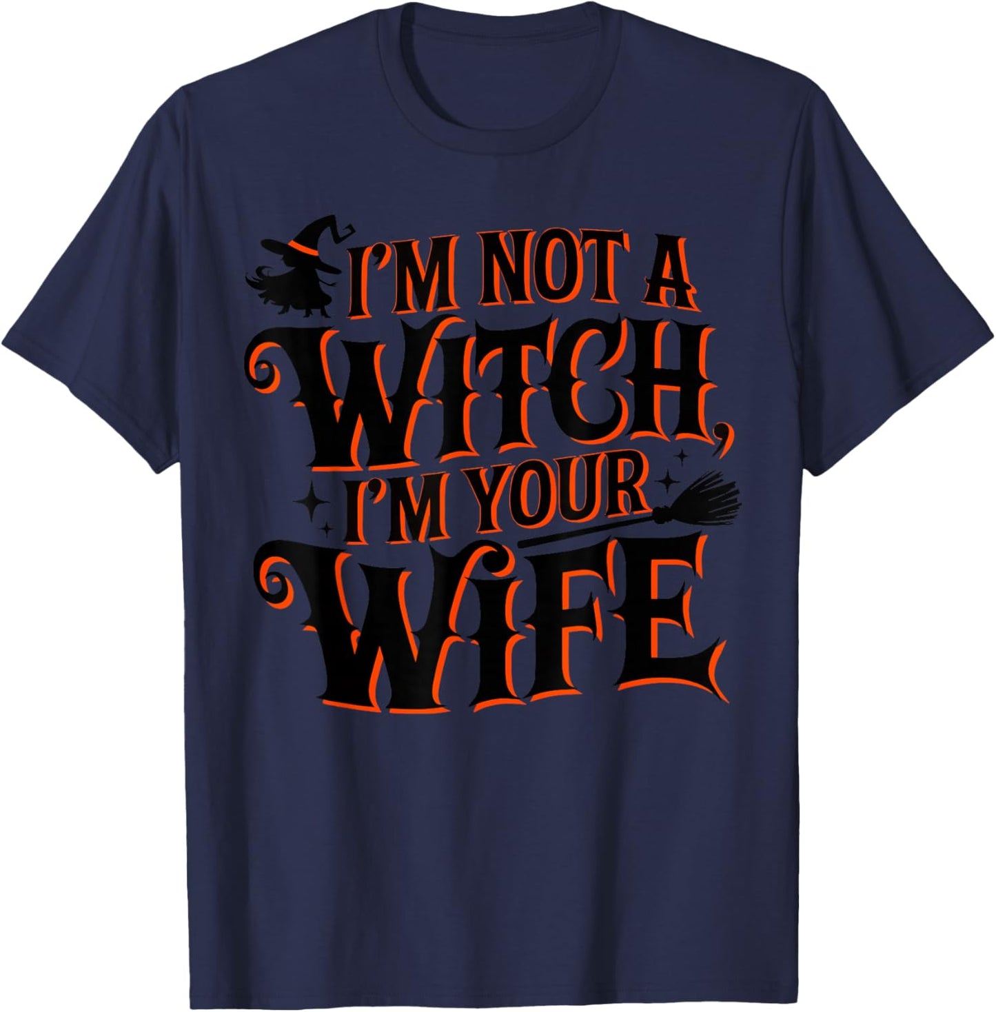 I'm Not A Witch I'm Your Wife Matching Couples Halloween T-Shirt - T-Shirt | Navy