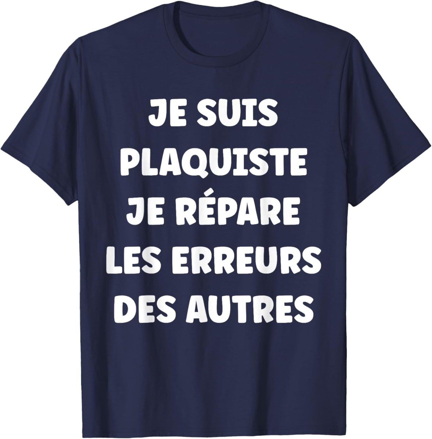 Plaquiste répare Les Erreur des Autre Homme Humour Plaquiste T-Shirt - T-Shirt | Navy