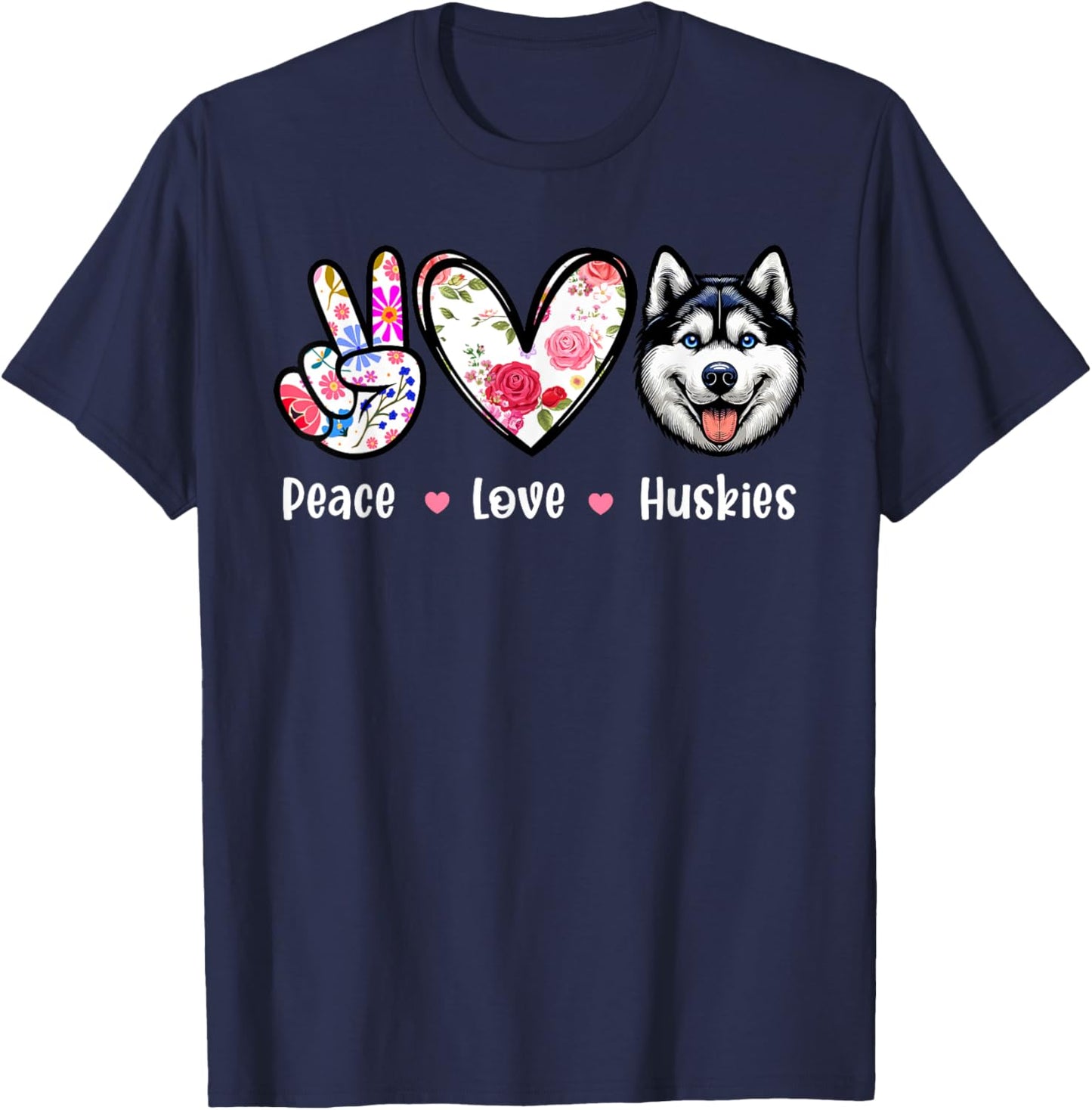 Peace Love Huskies Colourful Flowers Cute Heart Funny Owner T-Shirt - T-Shirt | Navy