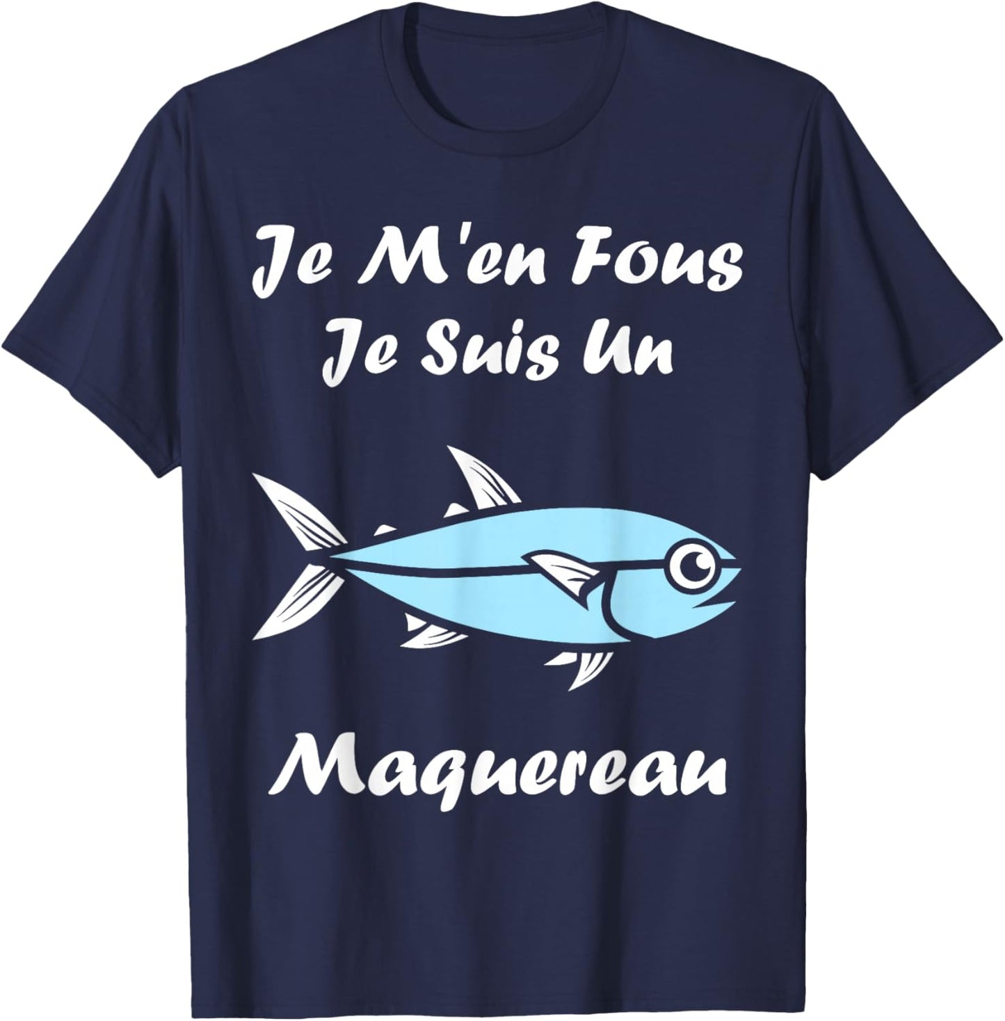 Funny Mackerel Fish Je m'en Fous Je suis Un Mackerel T-Shirt - T-Shirt | Navy