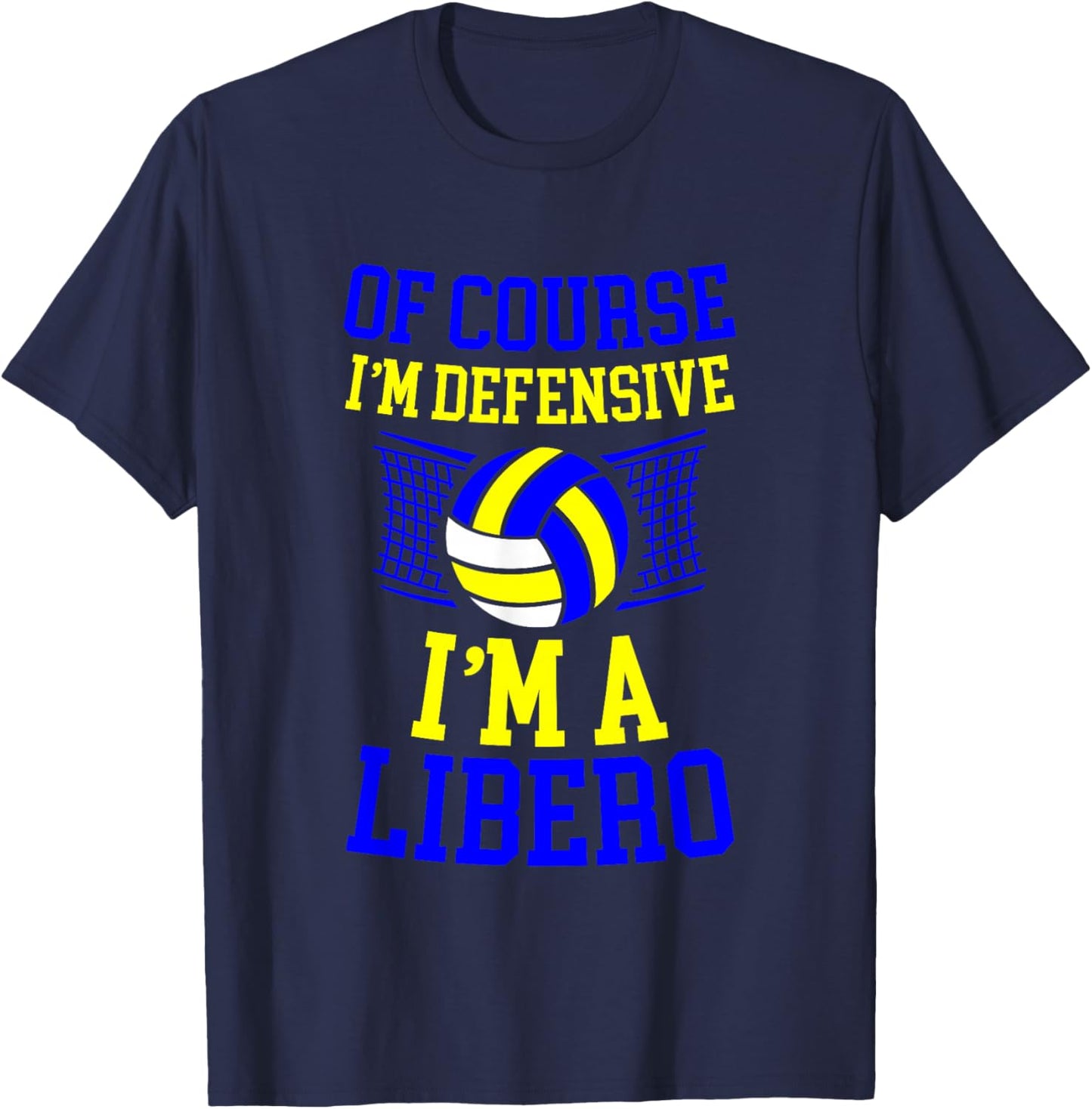 Of Course I'm Defensive I'm A Libero Volleyball Expert T-Shirt - T-Shirt | Navy