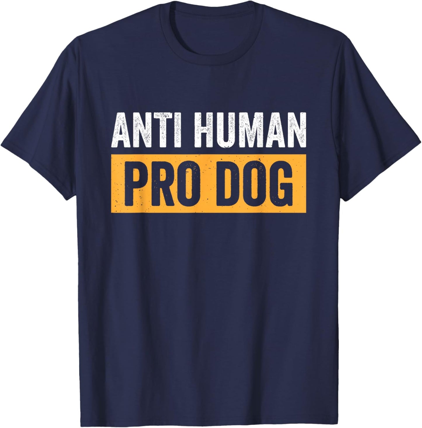 Anti Human Pro Dog T-Shirt - T-Shirt | Navy
