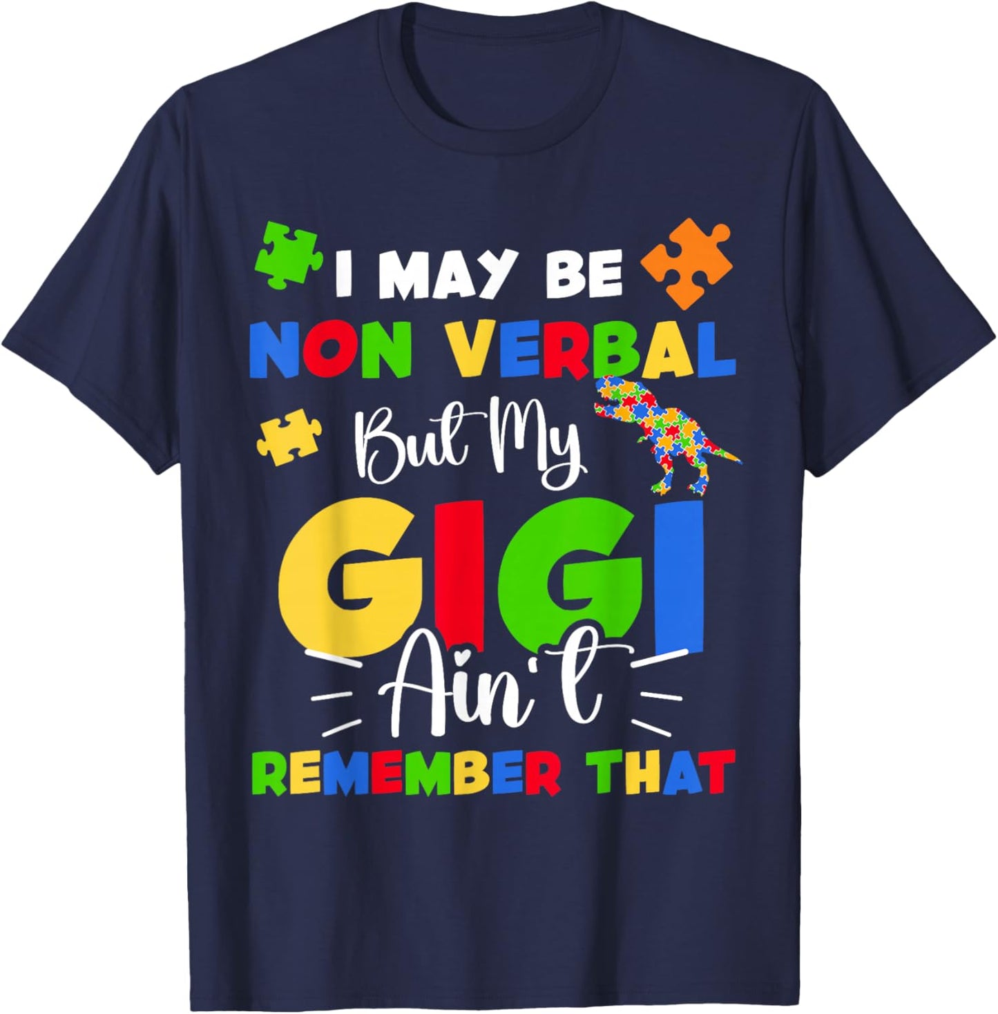 I May Be Non Verbal But My Gigi Ain't Remember That Autism T-Shirt - T-Shirt | Navy