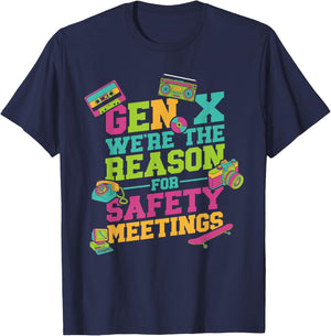 Gen X We're The Reason For Safety Meetings T-Shirt - T-Shirt | Navy