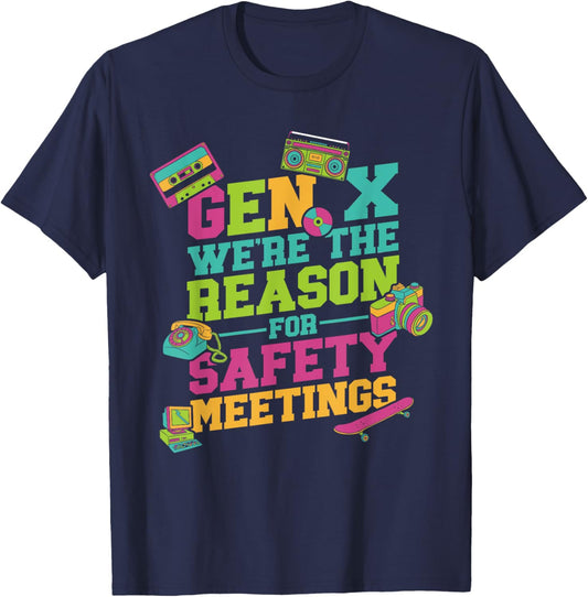 Gen X We're The Reason For Safety Meetings T-Shirt - T-Shirt | Navy