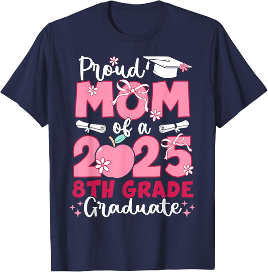 Proud Mom Class of 2025 8th Grade Graduate Graduation Eighth T-Shirt - T-Shirt | Navy
