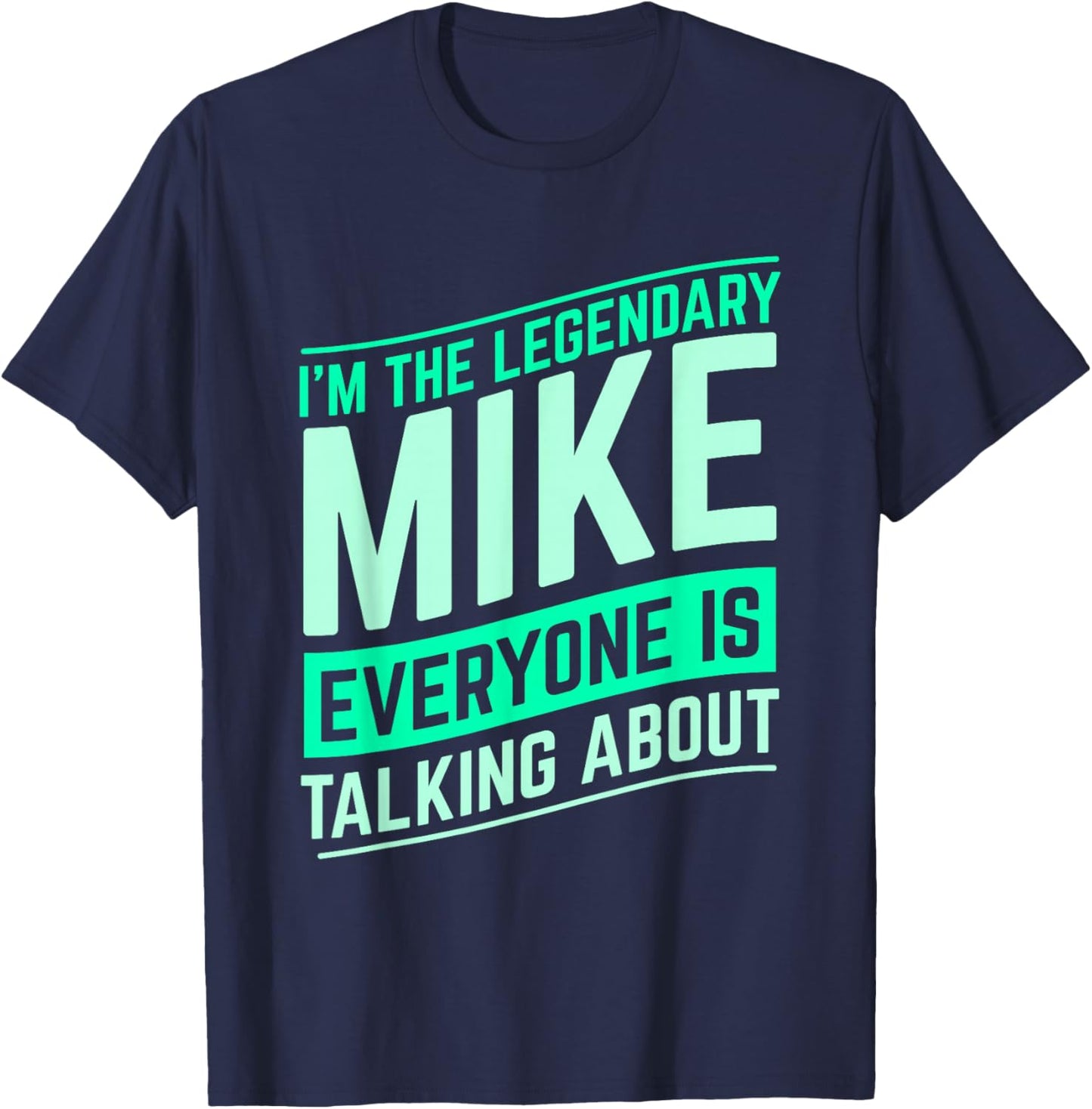 Mike Name Funny Mike I'm The Legendary Mike First Name T-Shirt - T-Shirt | Navy