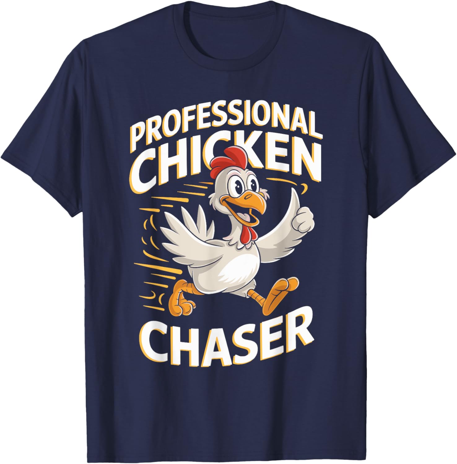 Professional Chicken Chaser T Shirt for Chicken Lovers T-Shirt - T-Shirt | Navy