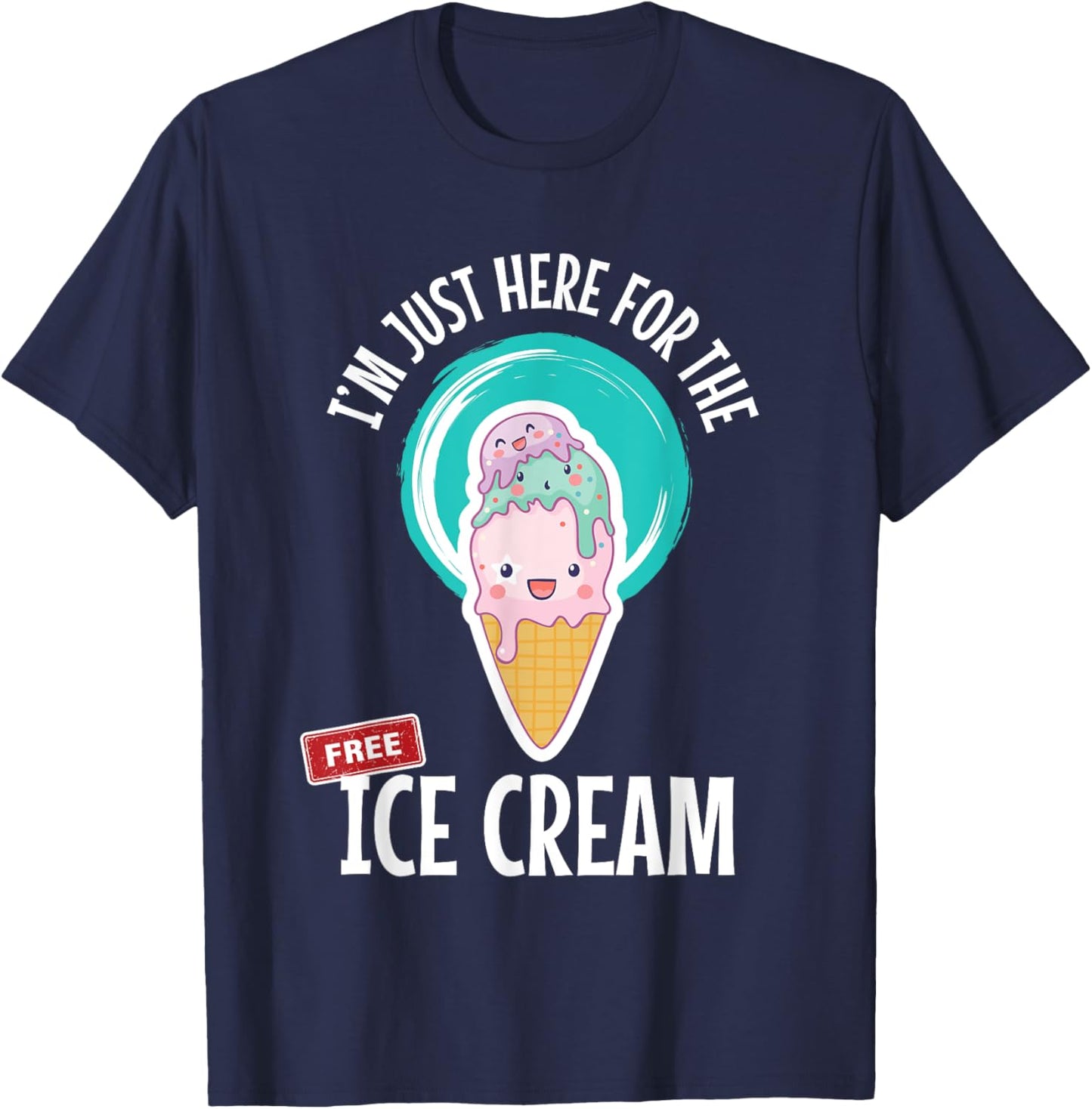 Just Here For the Free Ice Cream Lover Cute Eat Sweet Gift T-Shirt - T-Shirt | Navy