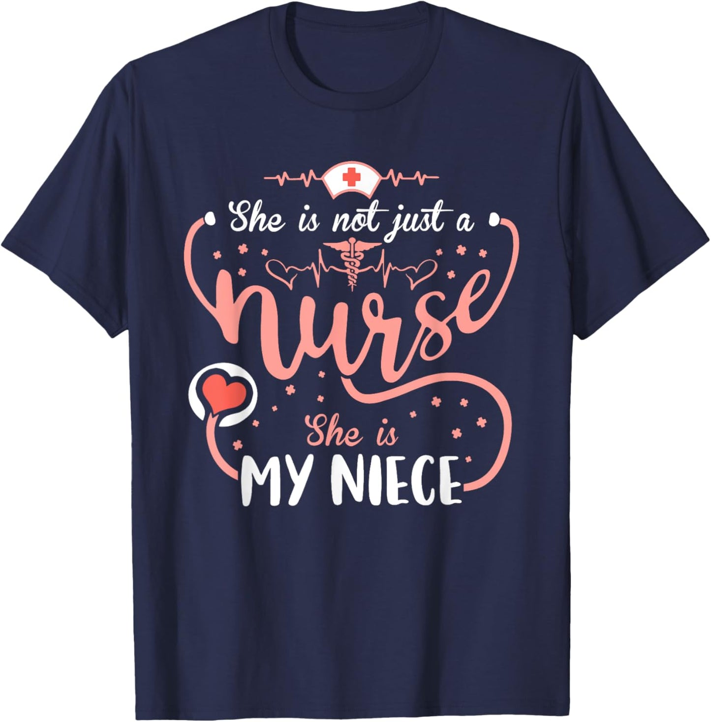 This Nurse Week Her She Is Not Just A Nurse She Is My Niece T-Shirt - T-Shirt | Navy
